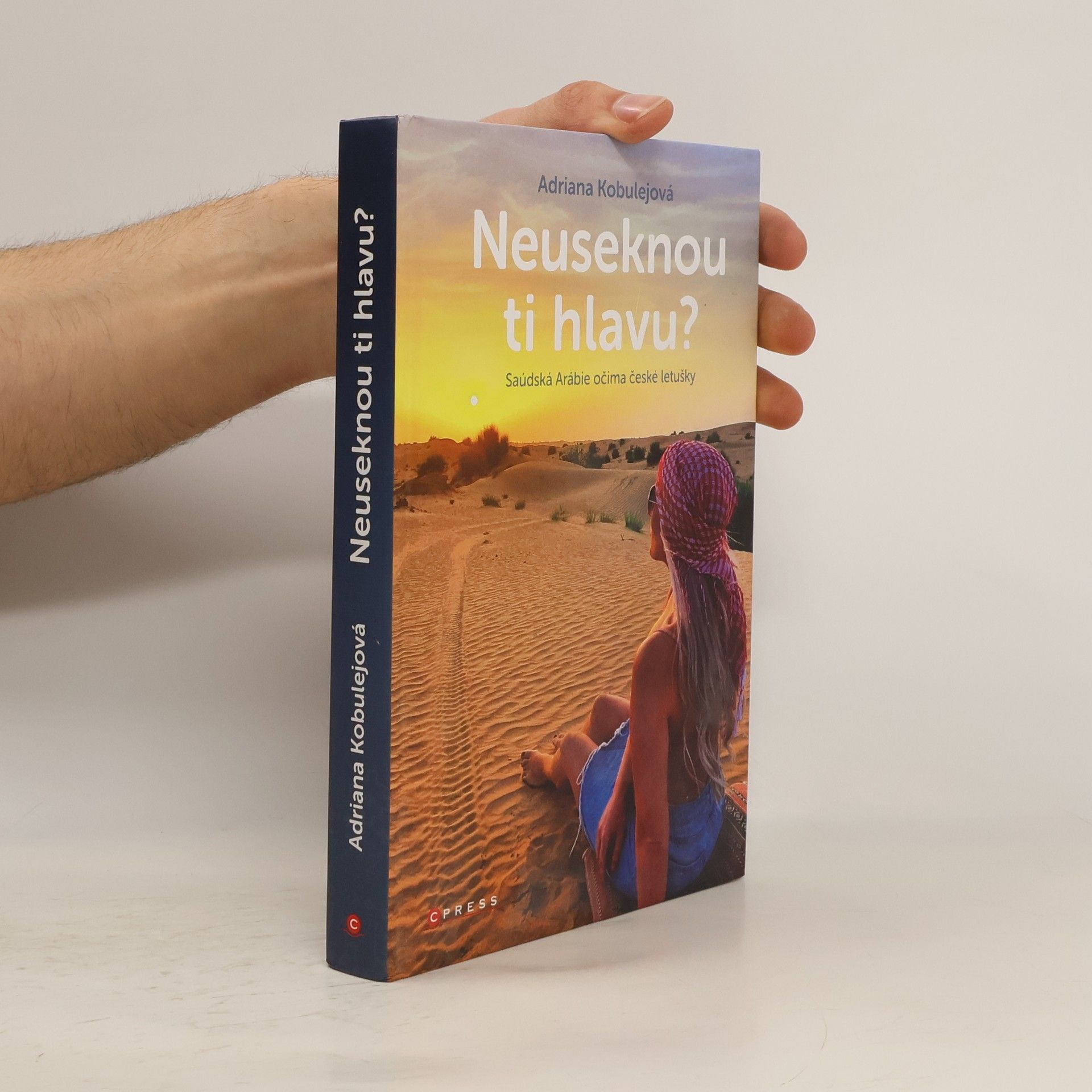 Adriana Kobulejová Neuseknou ti hlavu? Saúdská Arábie očima české letušky