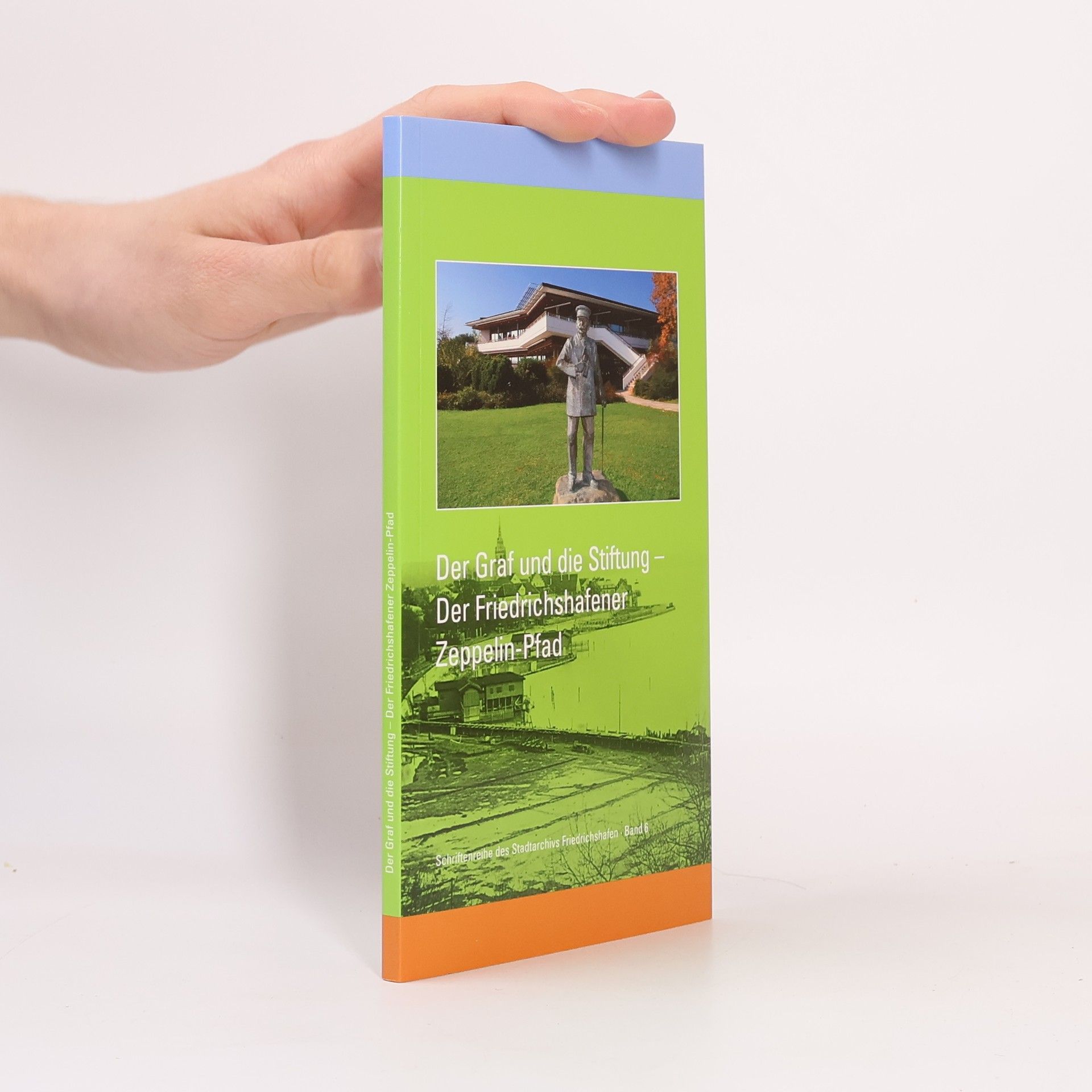 Jürgen Oellers Schriftenreihe des Stadtarchivs Friedrichshafen - 6: Der Graf und die Stiftung