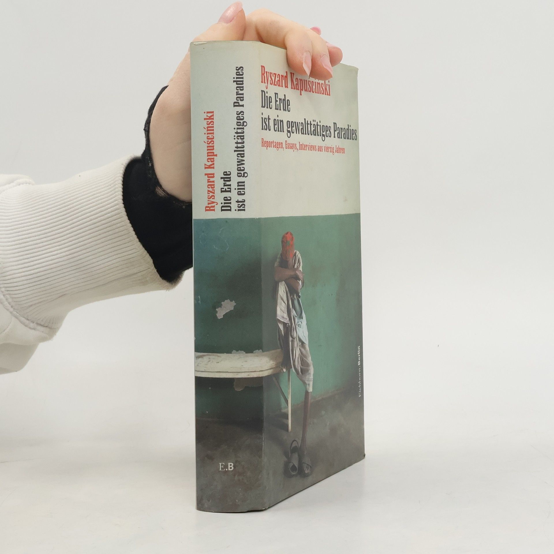 Ryszard Kapuściński Die Erde ist ein gewalttätiges Paradies