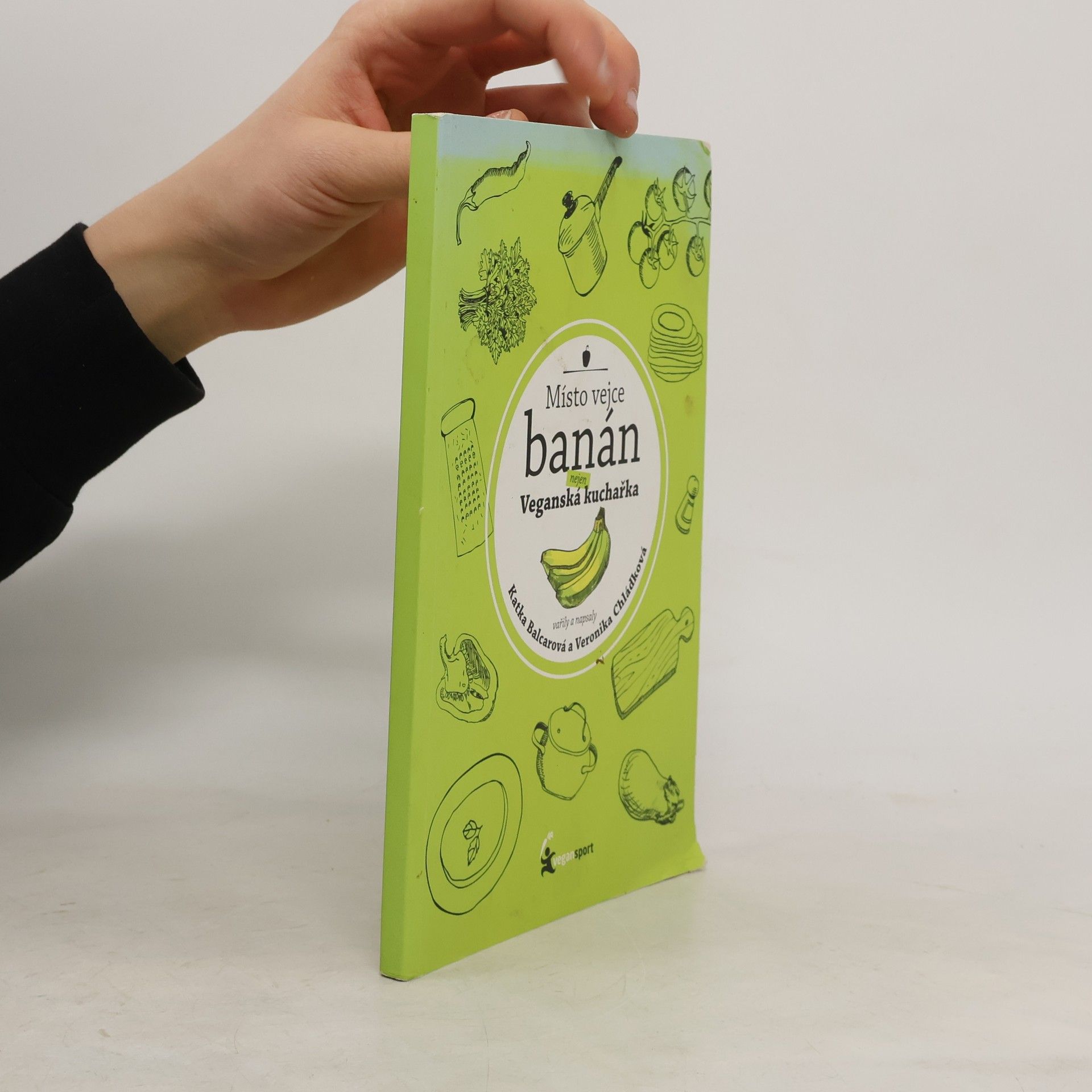 Katka Balcarová Místo vejce banán. Nejen veganská kuchařka
