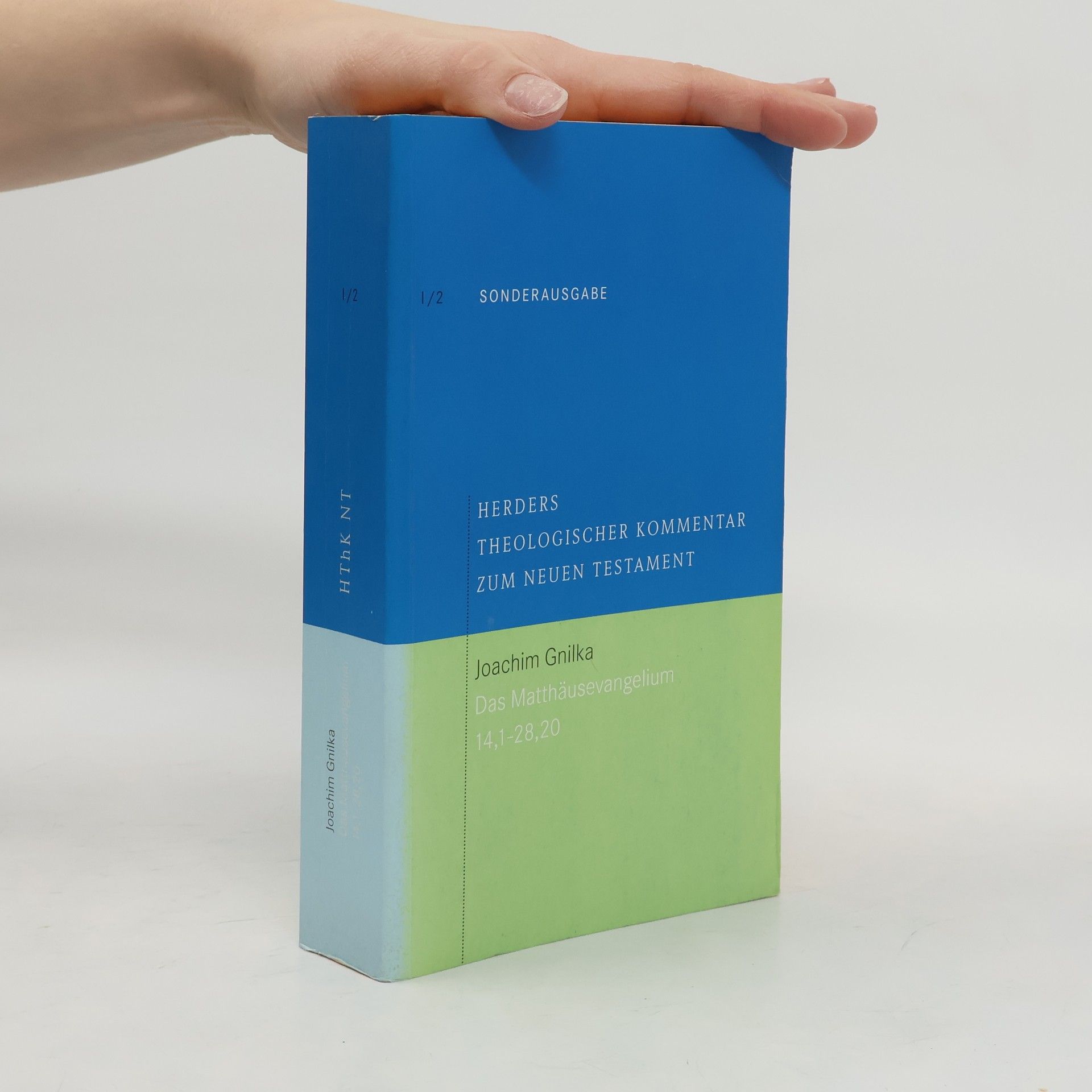 Joachim Gnilka Herders theologischer Kommentar zum Neuen Testament I/2: Das Matthäusevangelium 14,1-28,20