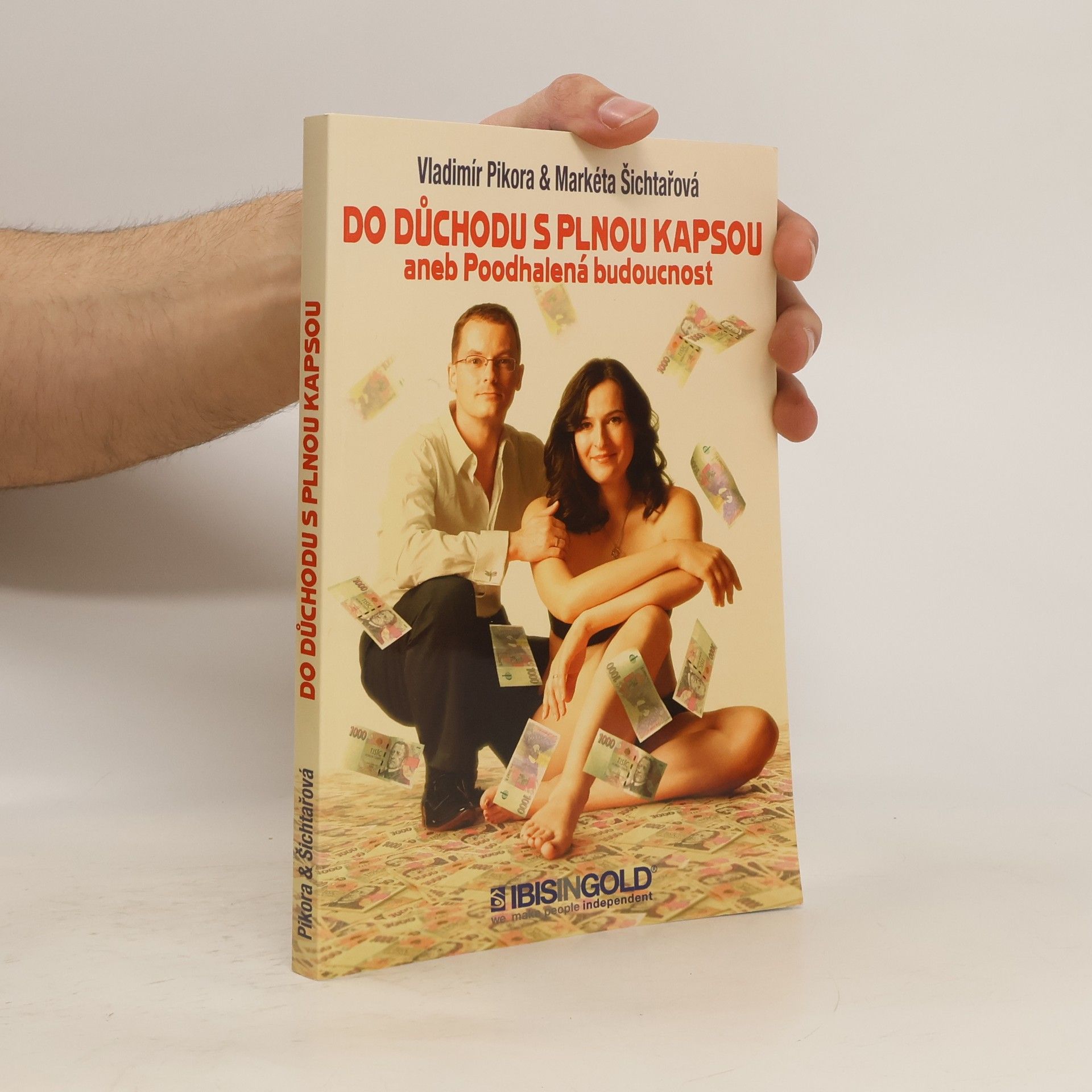 Vladimír Pikora Do důchodu s plnou kapsou, aneb, Poodhalená budoucnost