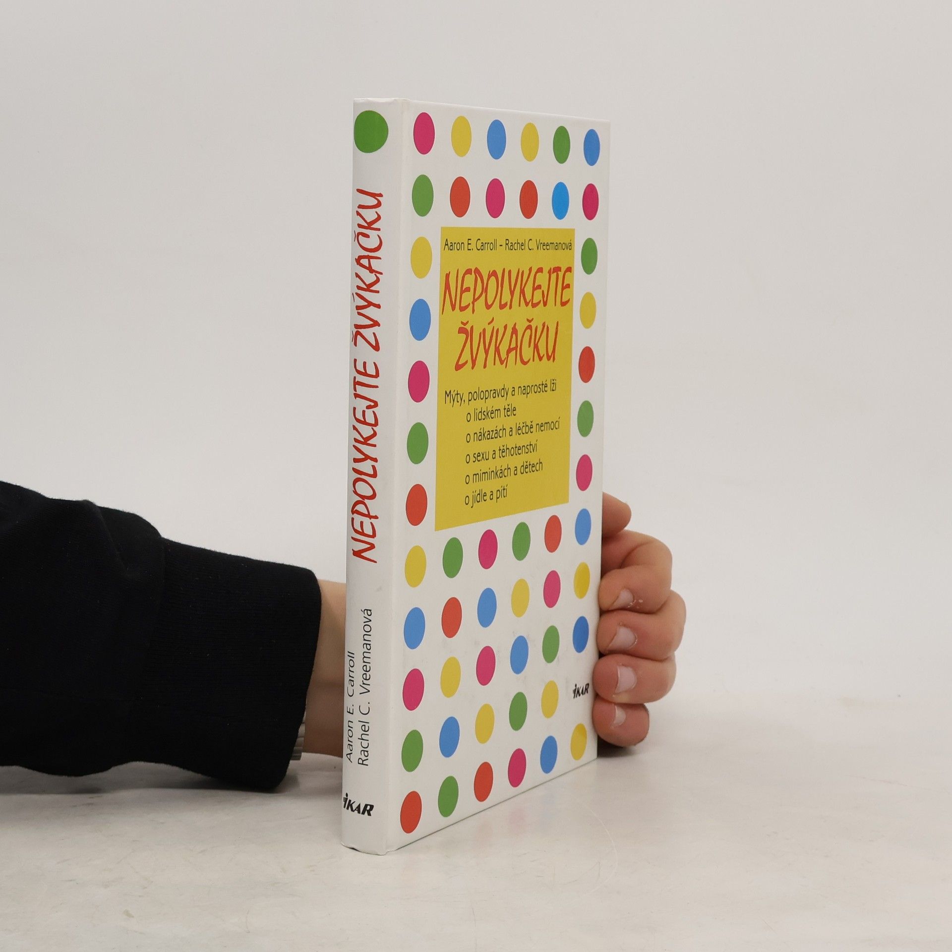 Nepolykejte žvýkačku: Mýty, polopravdy a naprosté lži o lidském těle, o nákazách a léčbě nemocí, o sexu a těhotenství, o miminkách a dětech, o jídle a pití