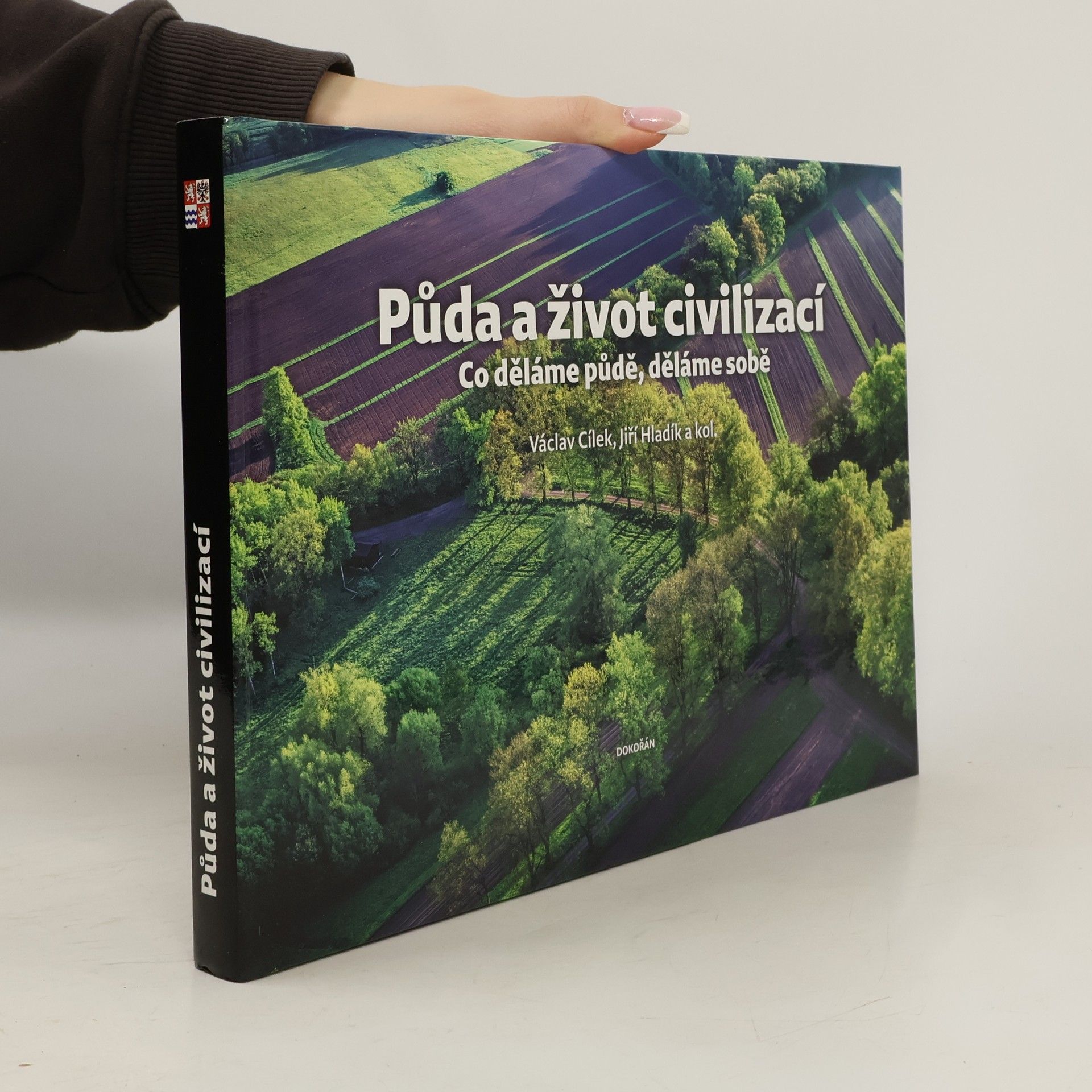 Various authors Půda a život civilizací: co děláme půdě, děláme sobě