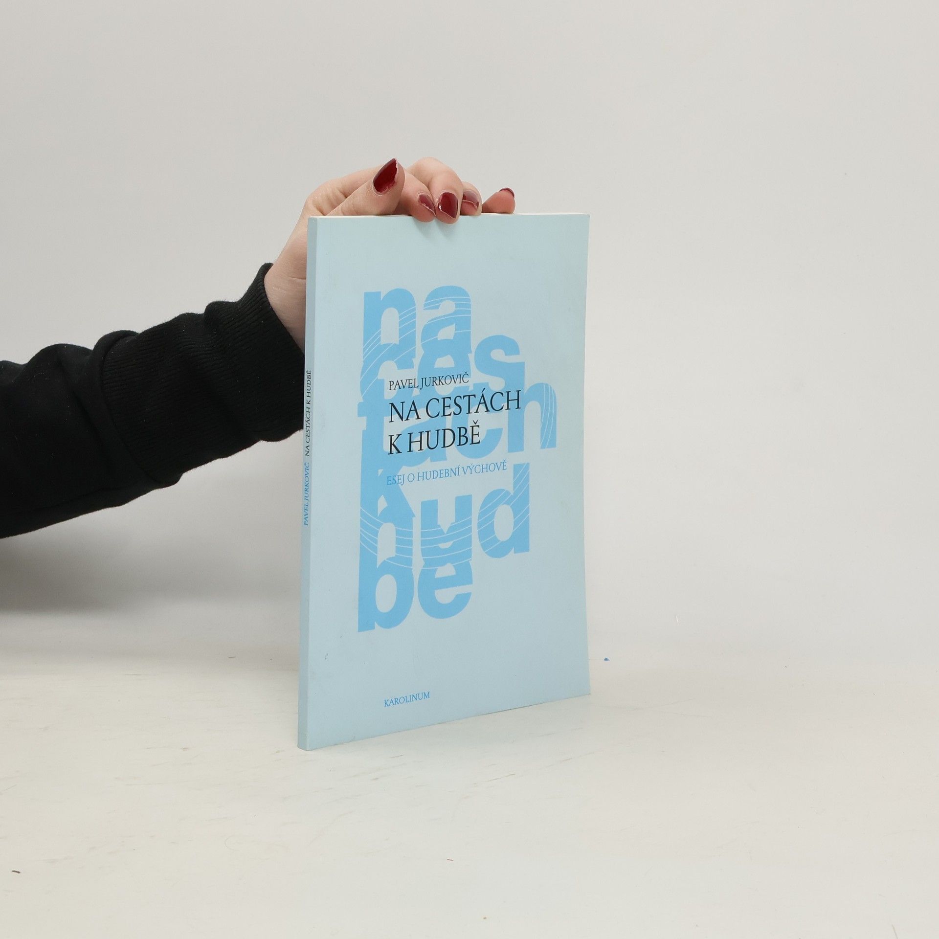 Pavel Jurkovič Na cestách k hudbě: esej o hudební výchově