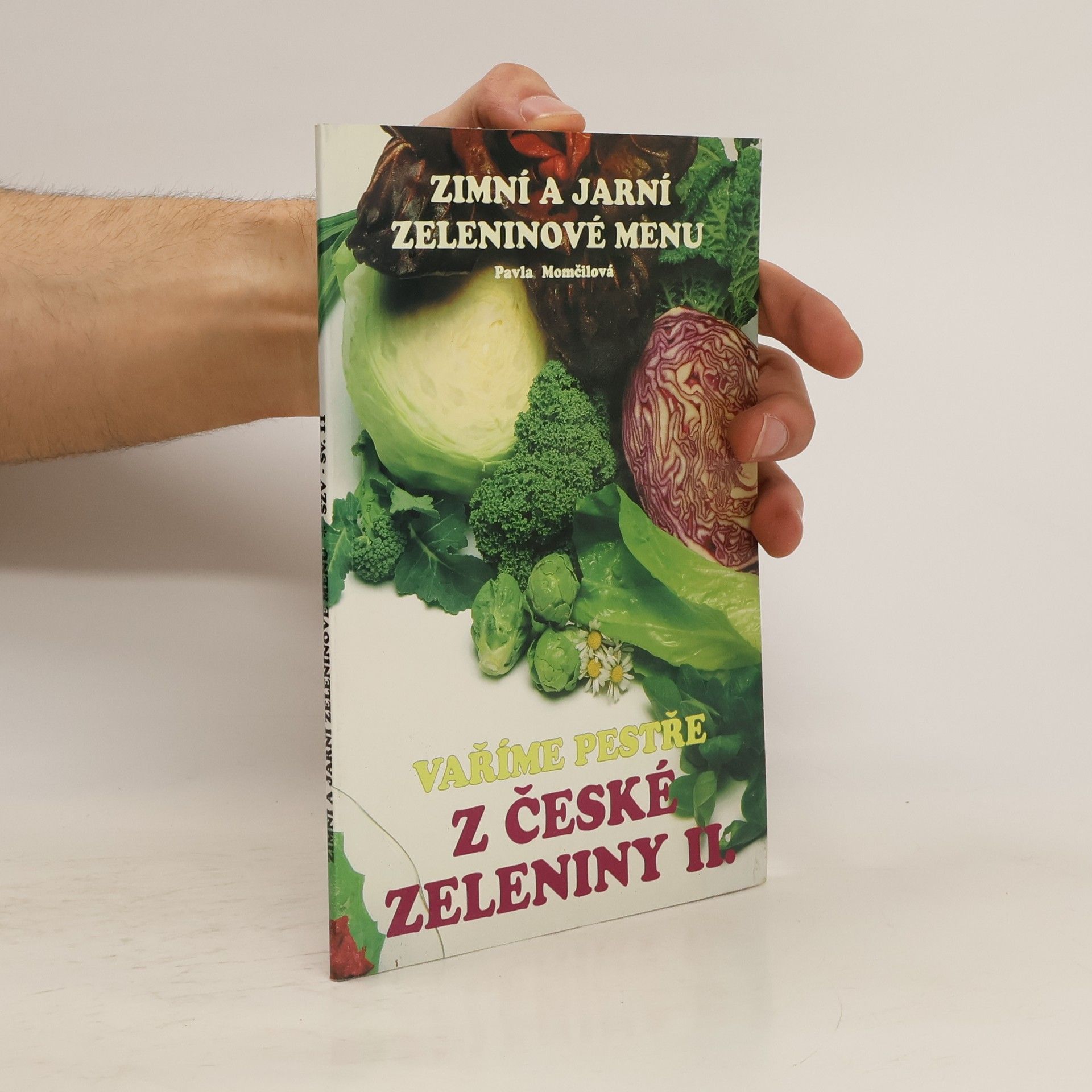 Pavla Momčilová Vaříme pestře z české zeleniny II. Zimní a jarní zeleninové menu.