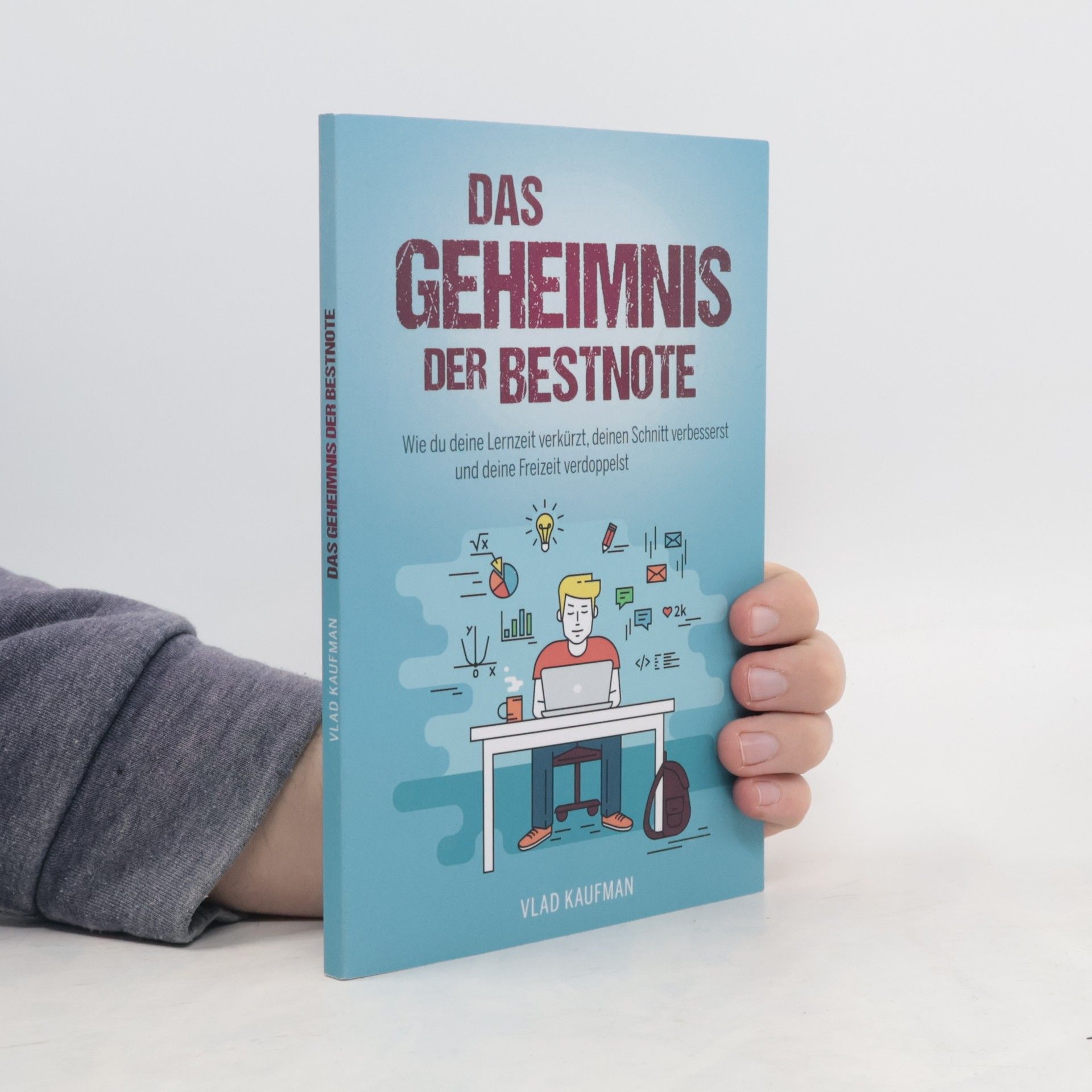 Das Geheimnis der Bestnote. Wie du deine Lernzeit verkürzt, deinen Schnitt verbesserst und deine Freizeit verdoppelst