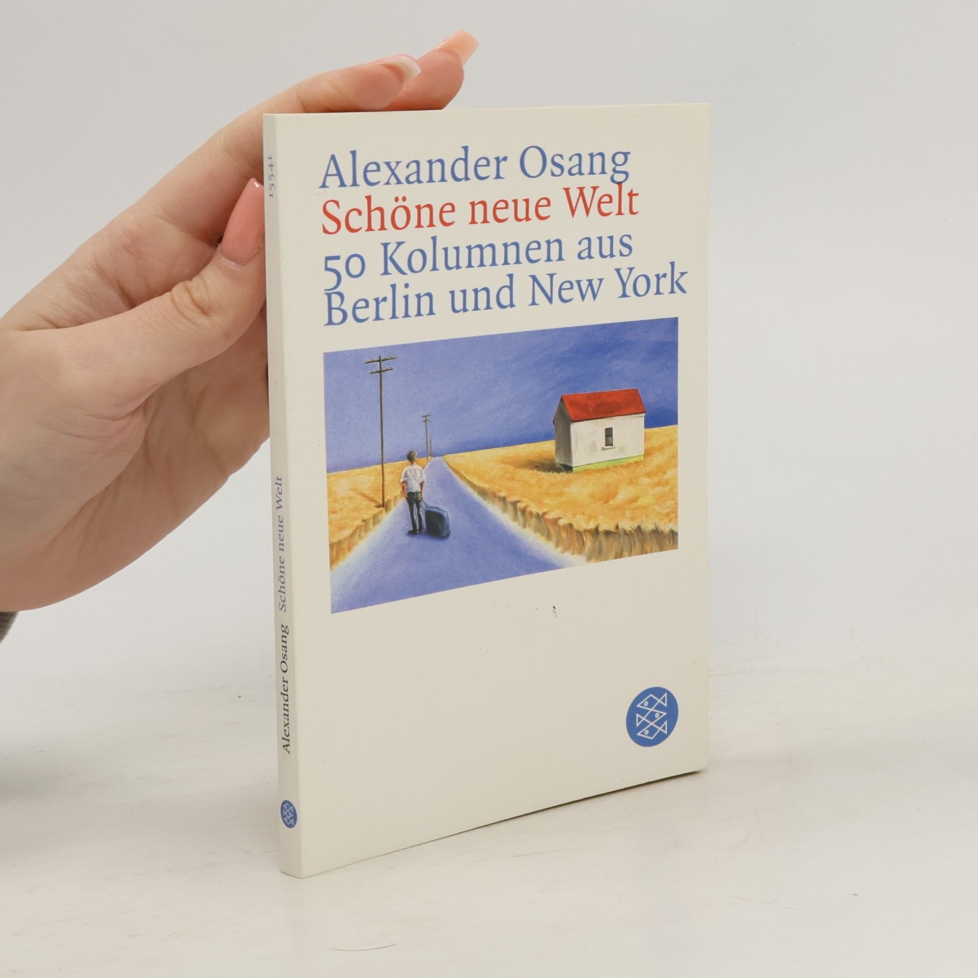 Schöne neue Welt: 50 Kolumnen aus Berlin und New York