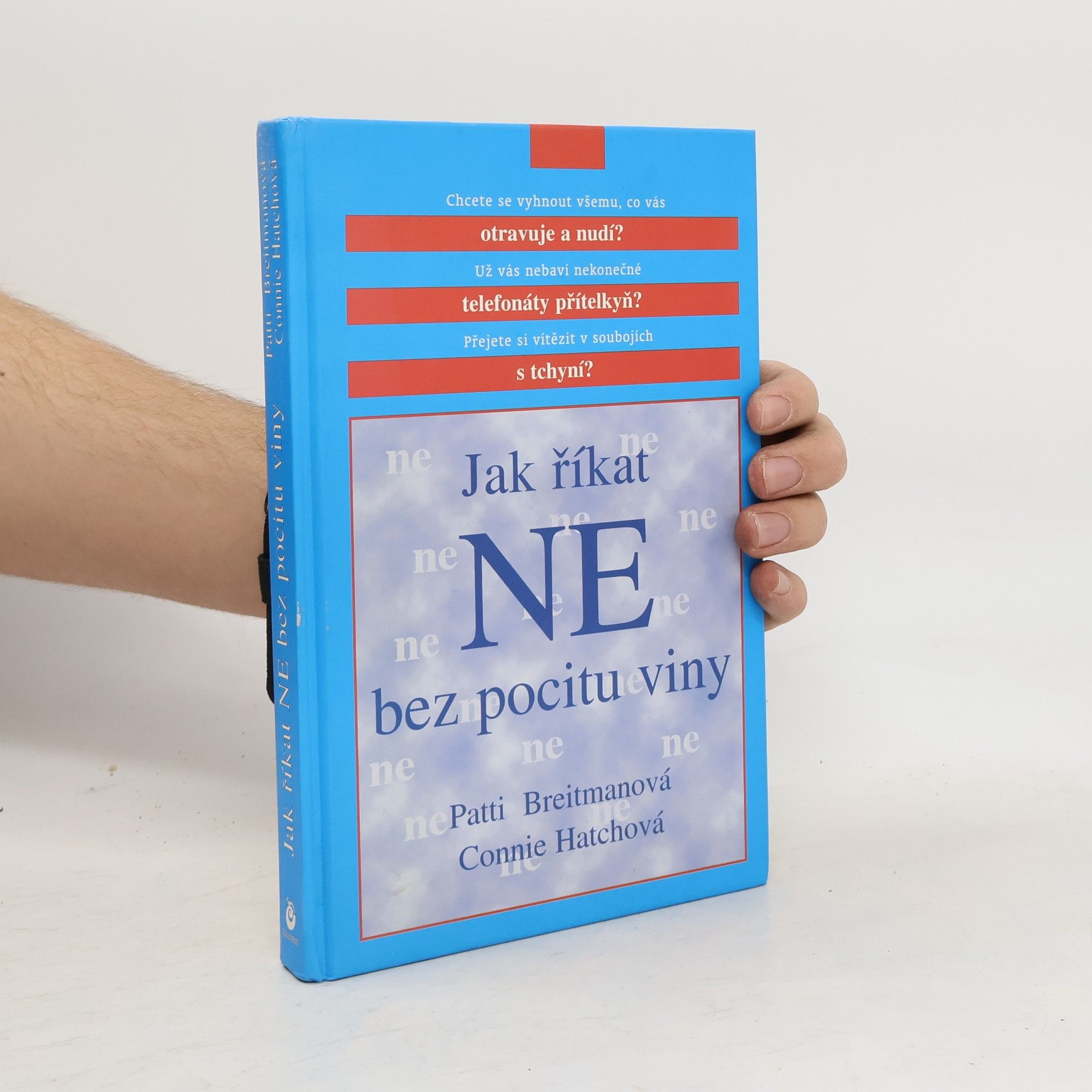 Jak říkat "ne" bez pocitu viny: A jak říkat "ano" většímu množství volného času, větší radosti ze života a všemu, co je pro vás důležité