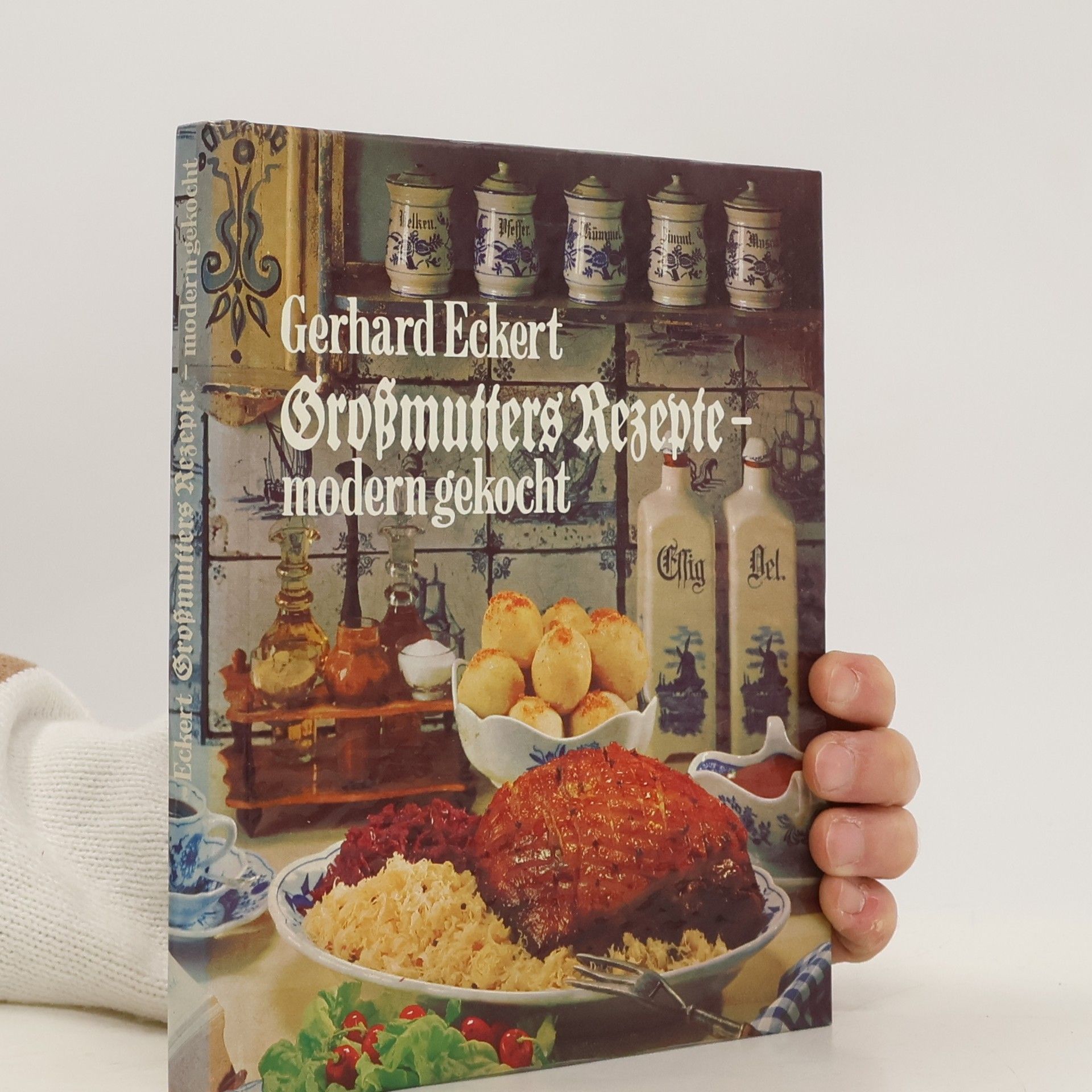Gerhart Eckert Grossmutters Rezepte: modern gekocht