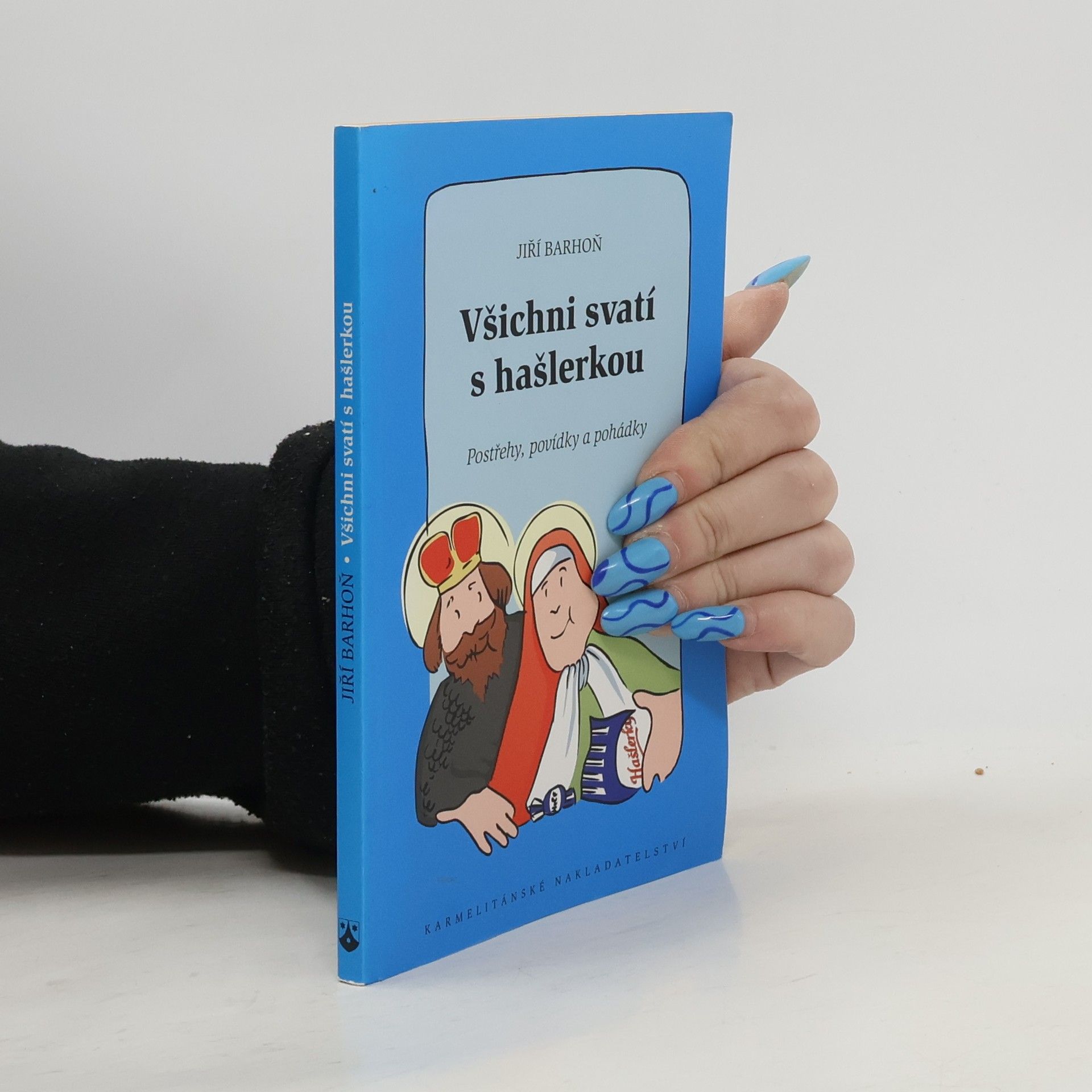 Všichni svatí s hašlerkou : postřehy, povídky a pohádky