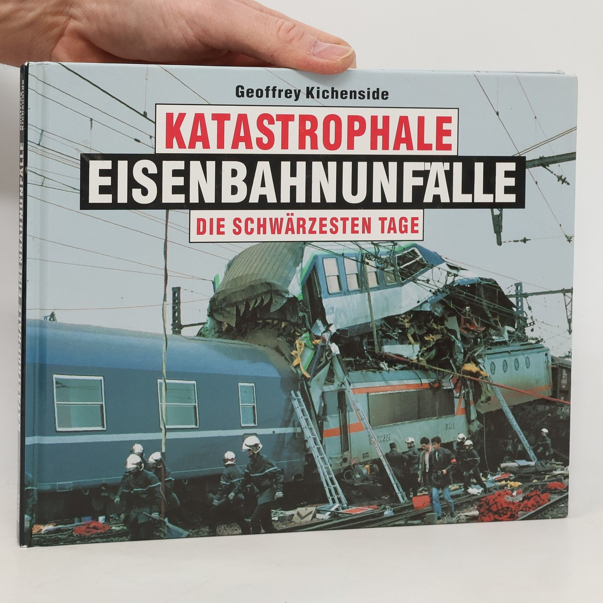 Geoffrey Kichenside Katastrophale Eisenbahnunfälle