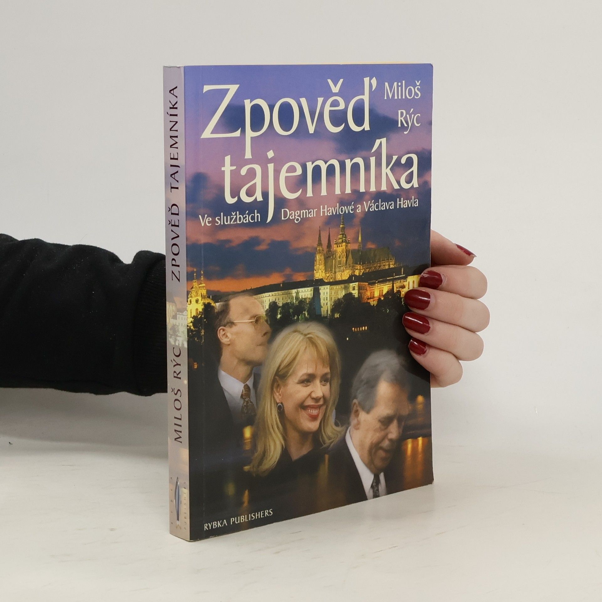 Miloš Rýc Zpověď tajemníka. Ve službách Dagmar Havlové a Václava Havla