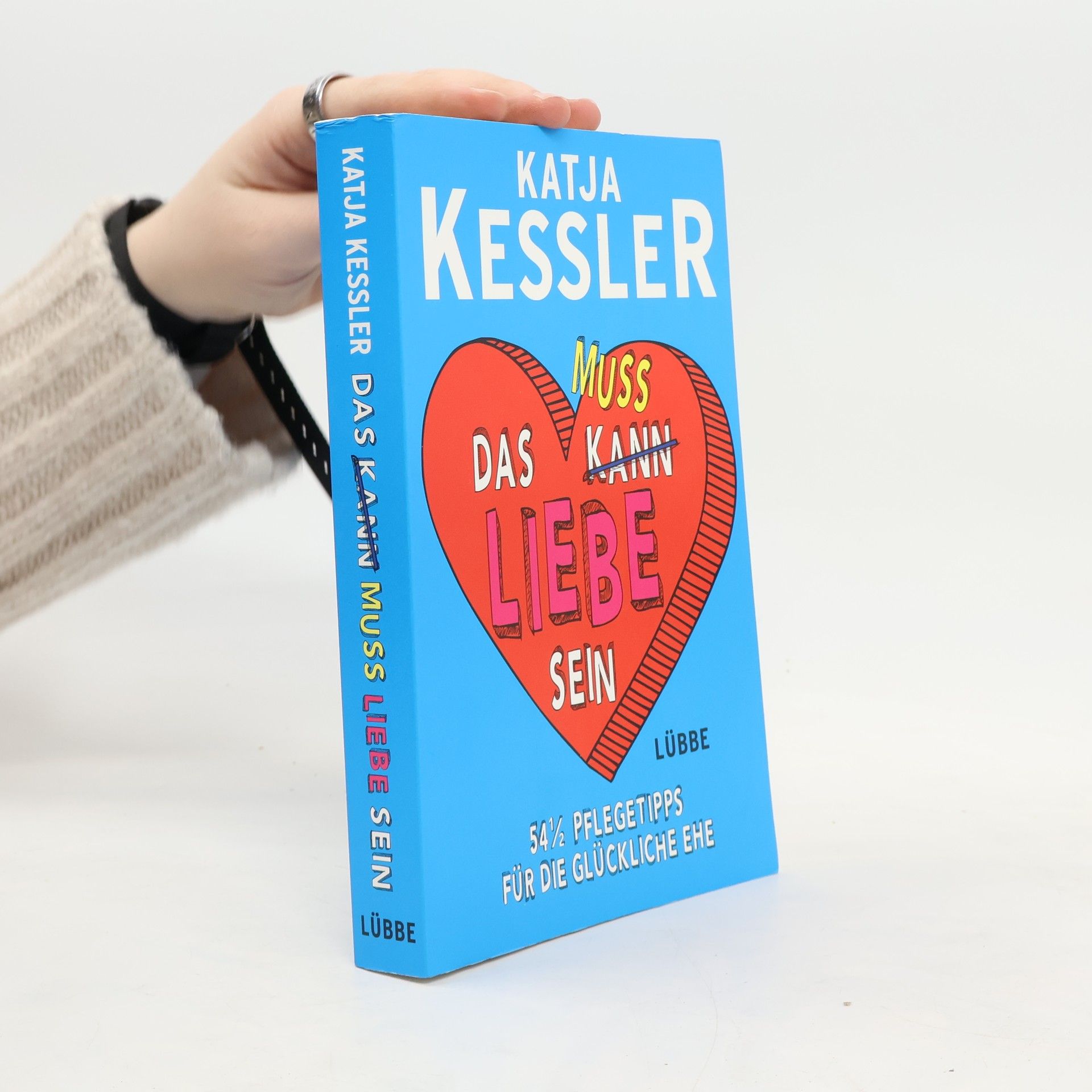 Katja Kessler Das kann [durchgestrichen] muss Liebe sein
