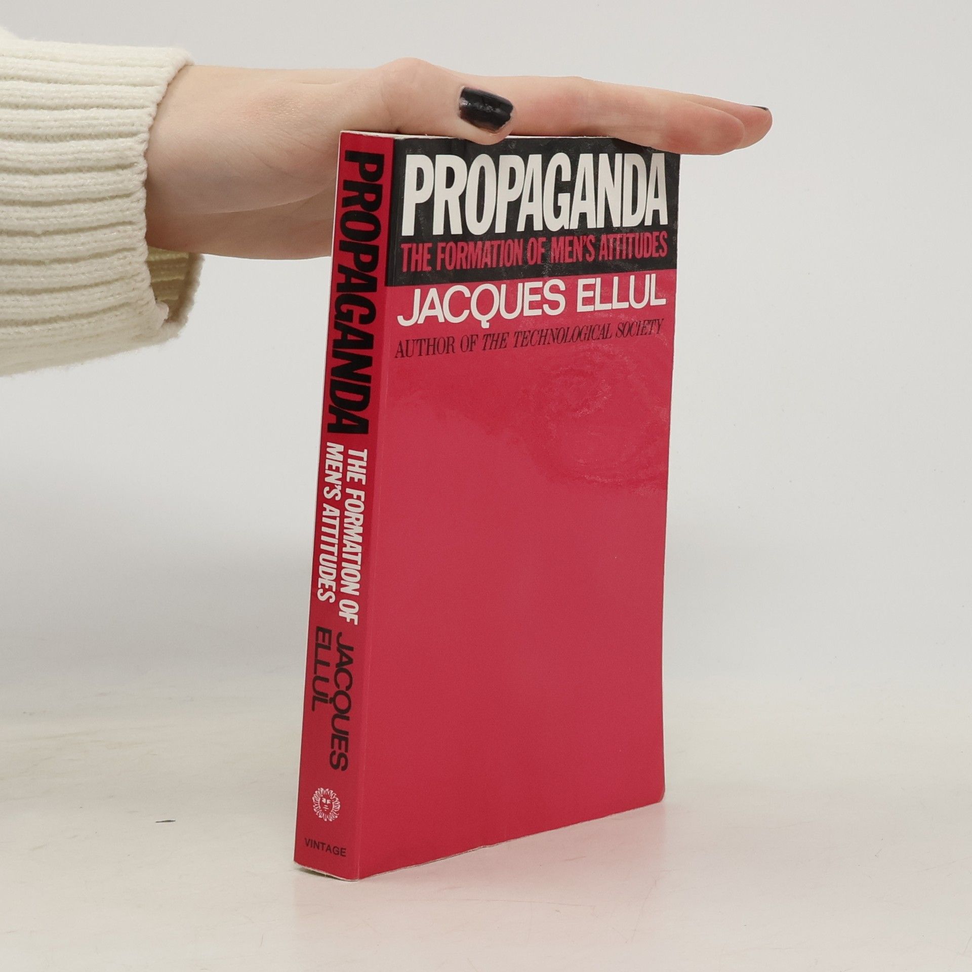 Jacques Ellul Propaganda. The Formation of Men's Attitudes