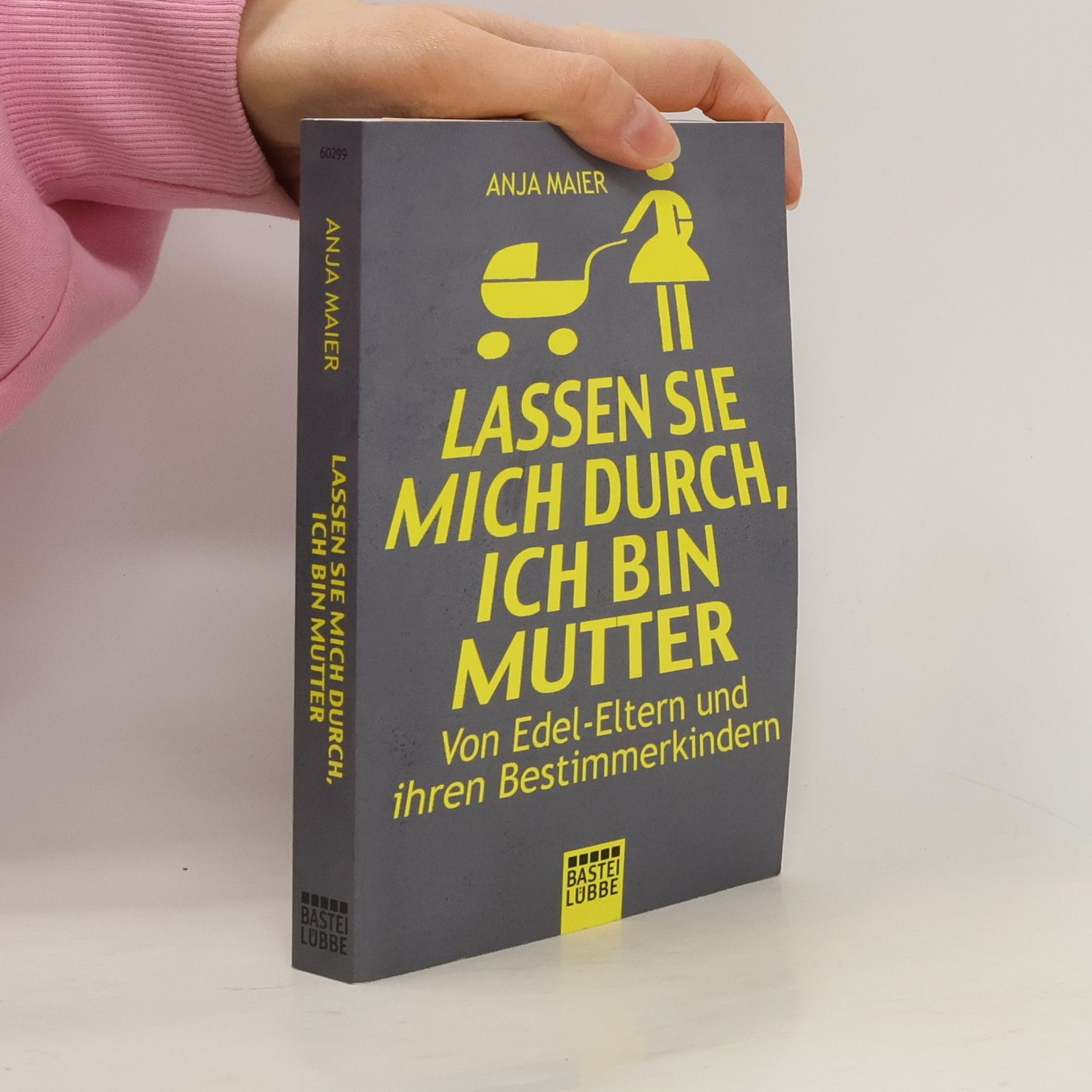 Anja Maier Lassen Sie mich durch, ich bin Mutter