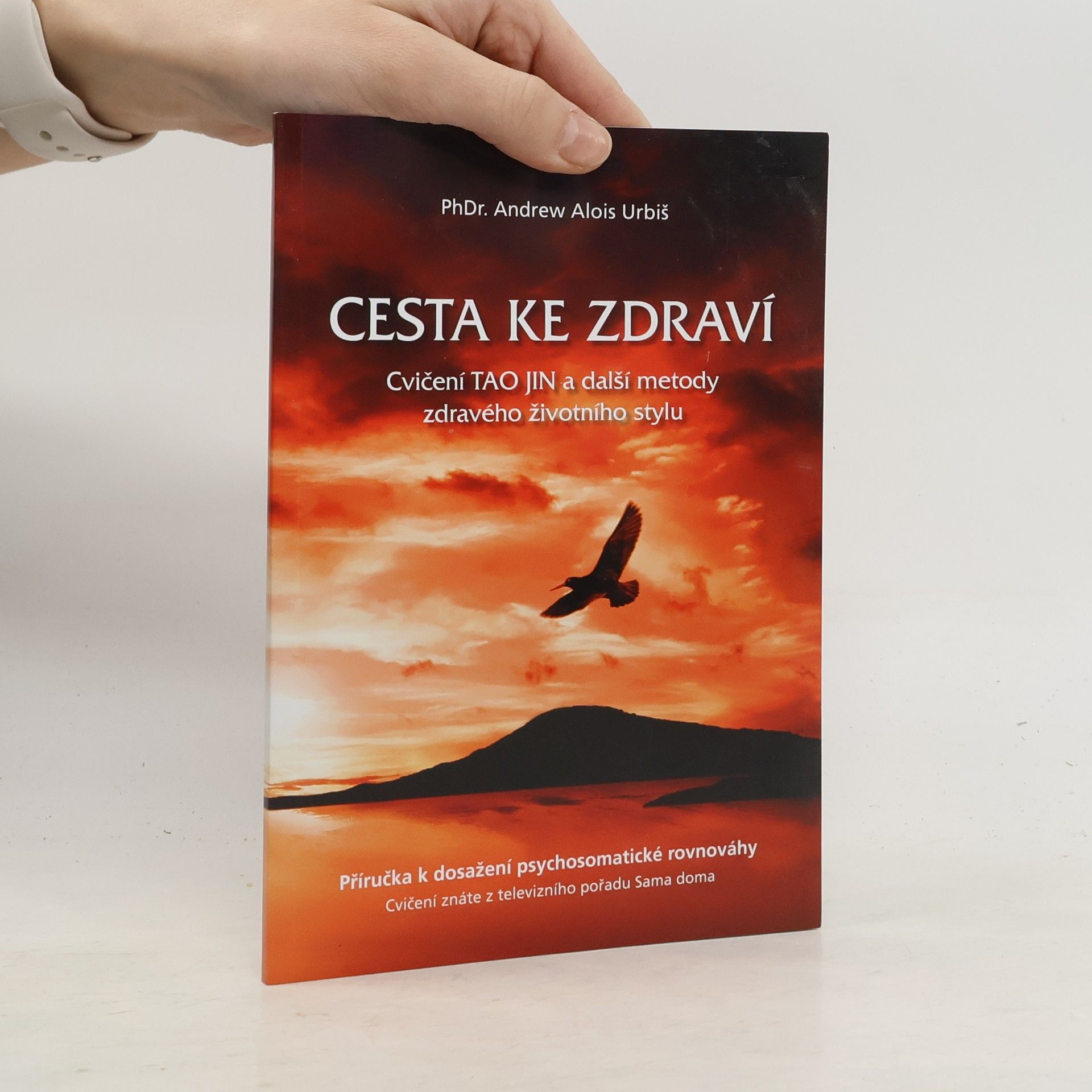 Andrew Alois Urbiš Cesta ke zdraví : cvičení tao-jin a další metody zdravého životního stylu