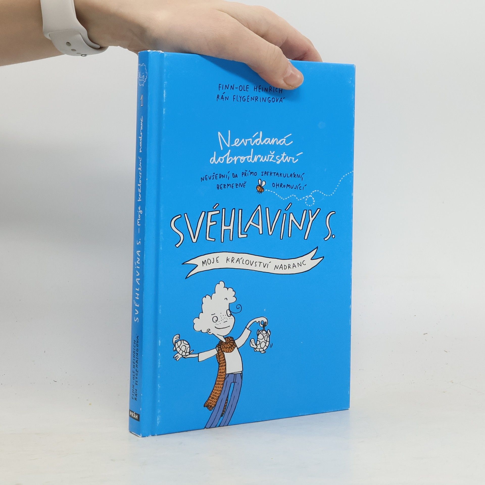 Nevídaná dobrodružství nevšední, ba přímo spektakulární, bezmezně ohromující Svéhlavíny S.. Moje království nadranc