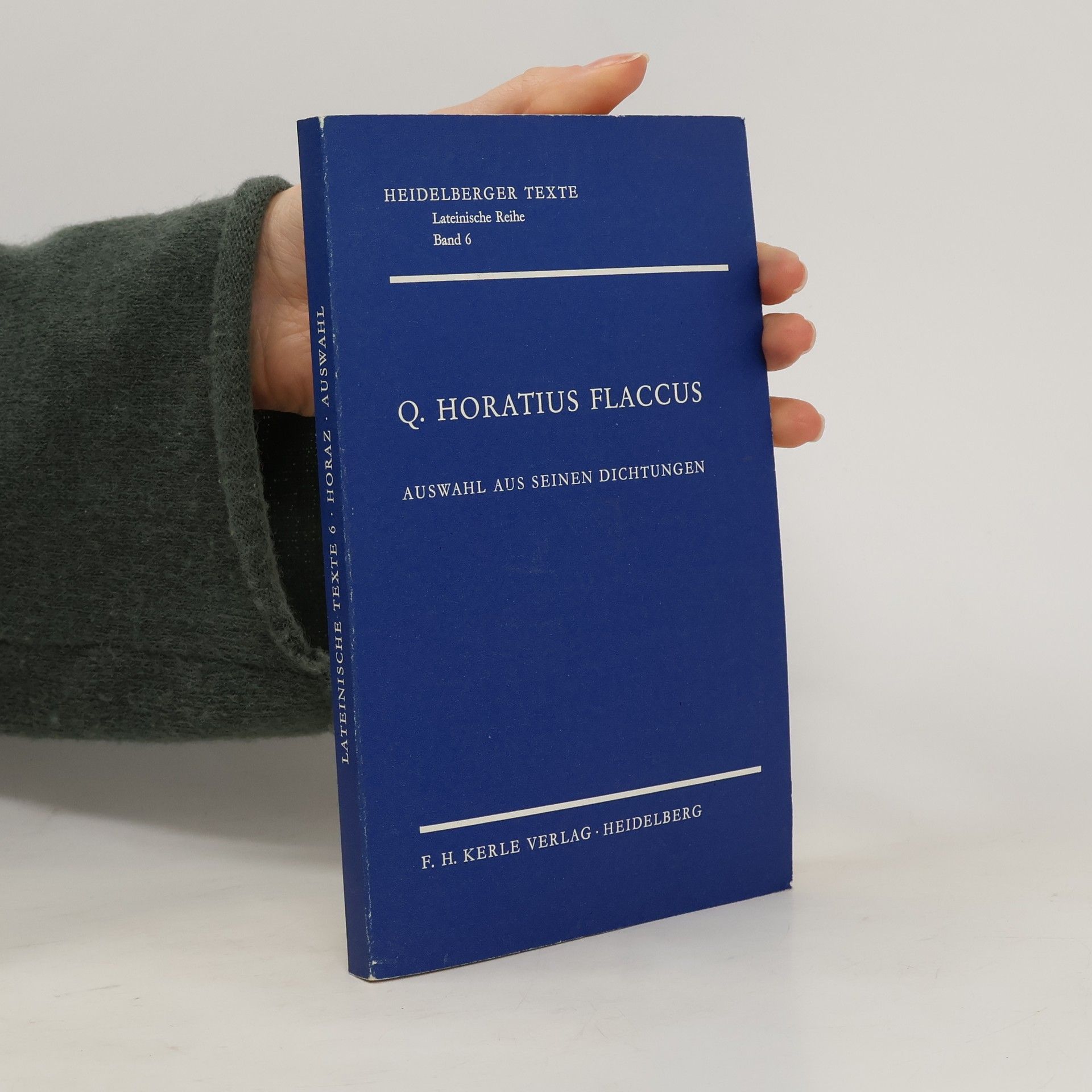 Quintus Flaccus Horatius Auswahl aus seinen Dichtungen