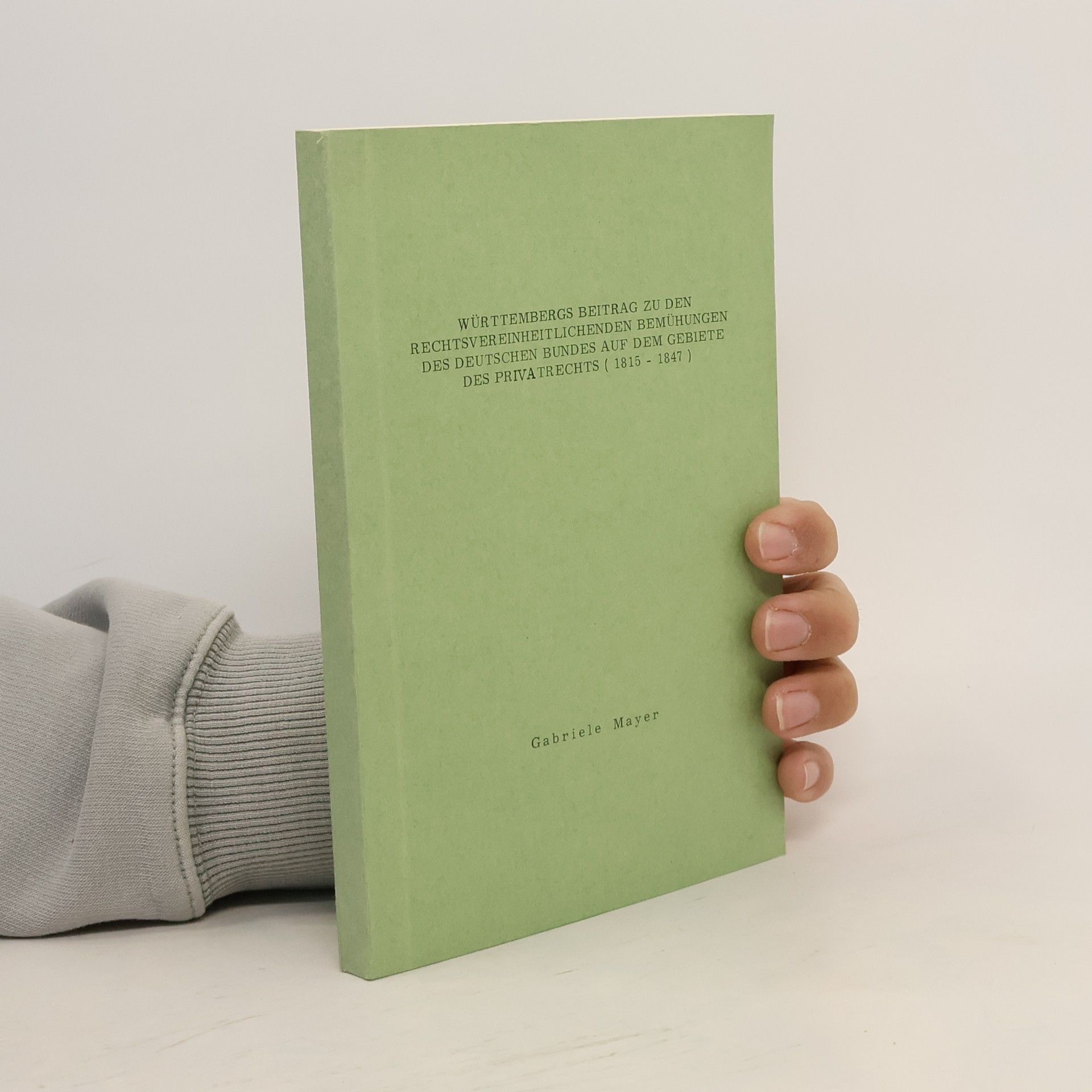 Autorenkollektiv Württembergs Beitrag zu den rechtsvereinheitlichenden Bemühungen des deutschen Bundes auf dem Gebiete des Privatrechts (1815 - 1847)