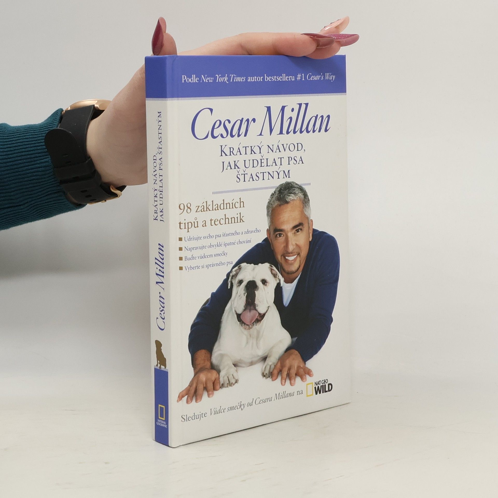 Cesar Millan Krátký návod, jak udělat psa šťastným : 98 základních tipů a technik