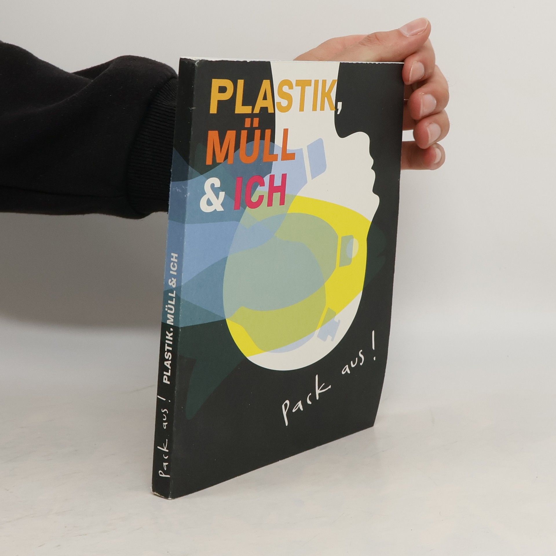 Kolektiv autorů Pack aus!. Plastik, Müll & Ich