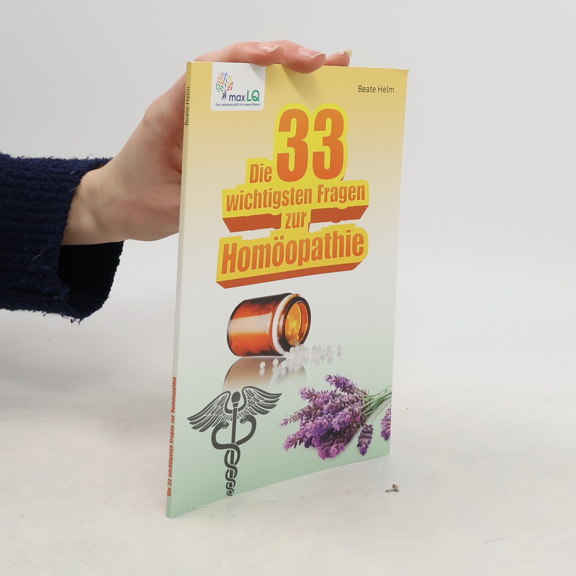 Beate Helm Die 33 wichtigsten Fragen zur Homöopathie