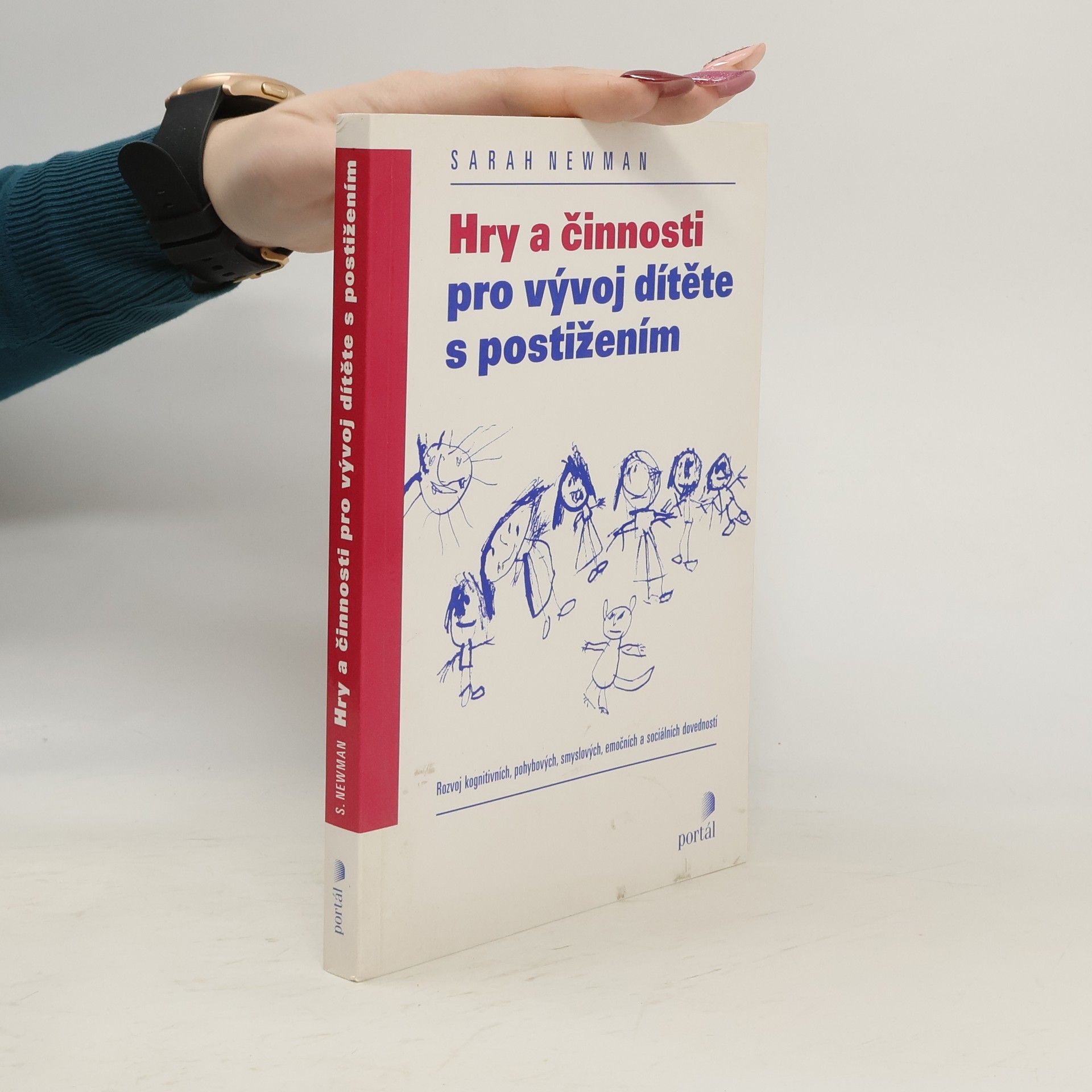 Sarah Newman Hry a činnosti pro vývoj dítěte s postižením : rozvoj kognitivních, pohybových, smyslových, emočních a sociálních dovedností