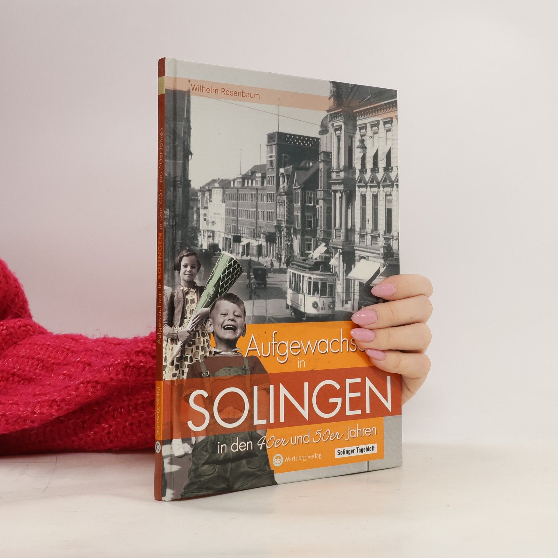 Wilhelm Rosenbaum Aufgewachsen in Solingen in den 40er und 50er Jahren