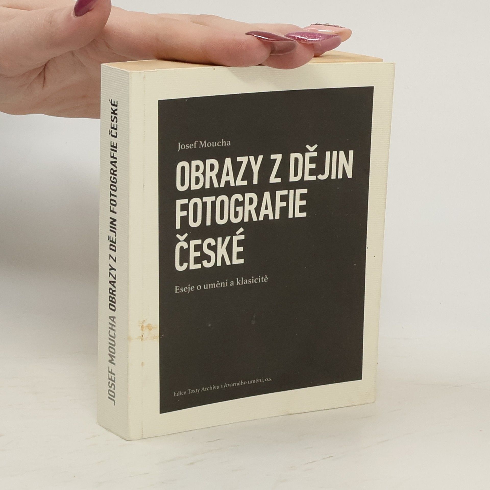 Josef Moucha Obrazy z dějin fotografie české : eseje o umění a klasicitě