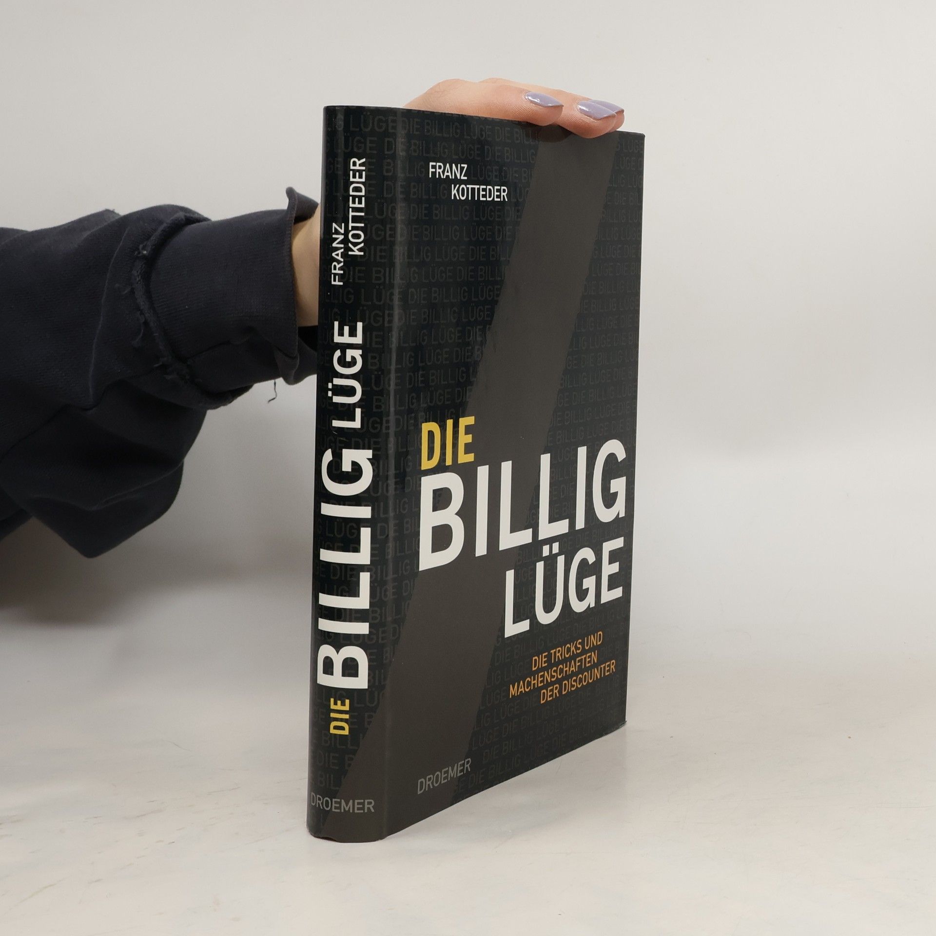 Franz Kotteder Die Billig-Lüge. Die Tricks und Machenschaften der Discounter