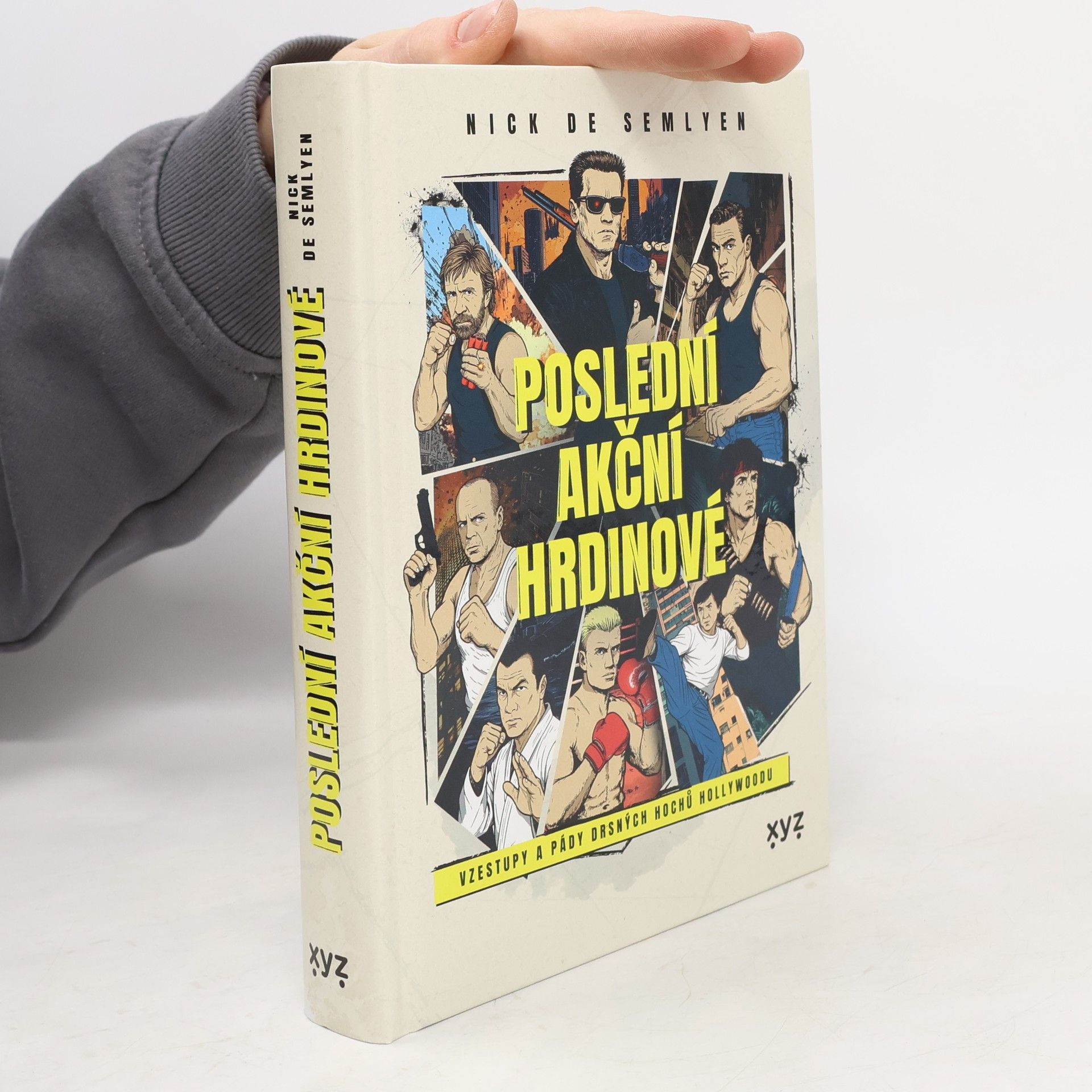 Nick de Semlyen Poslední akční hrdinové. Vzestupy a pády drsných hochů Hollywoodu