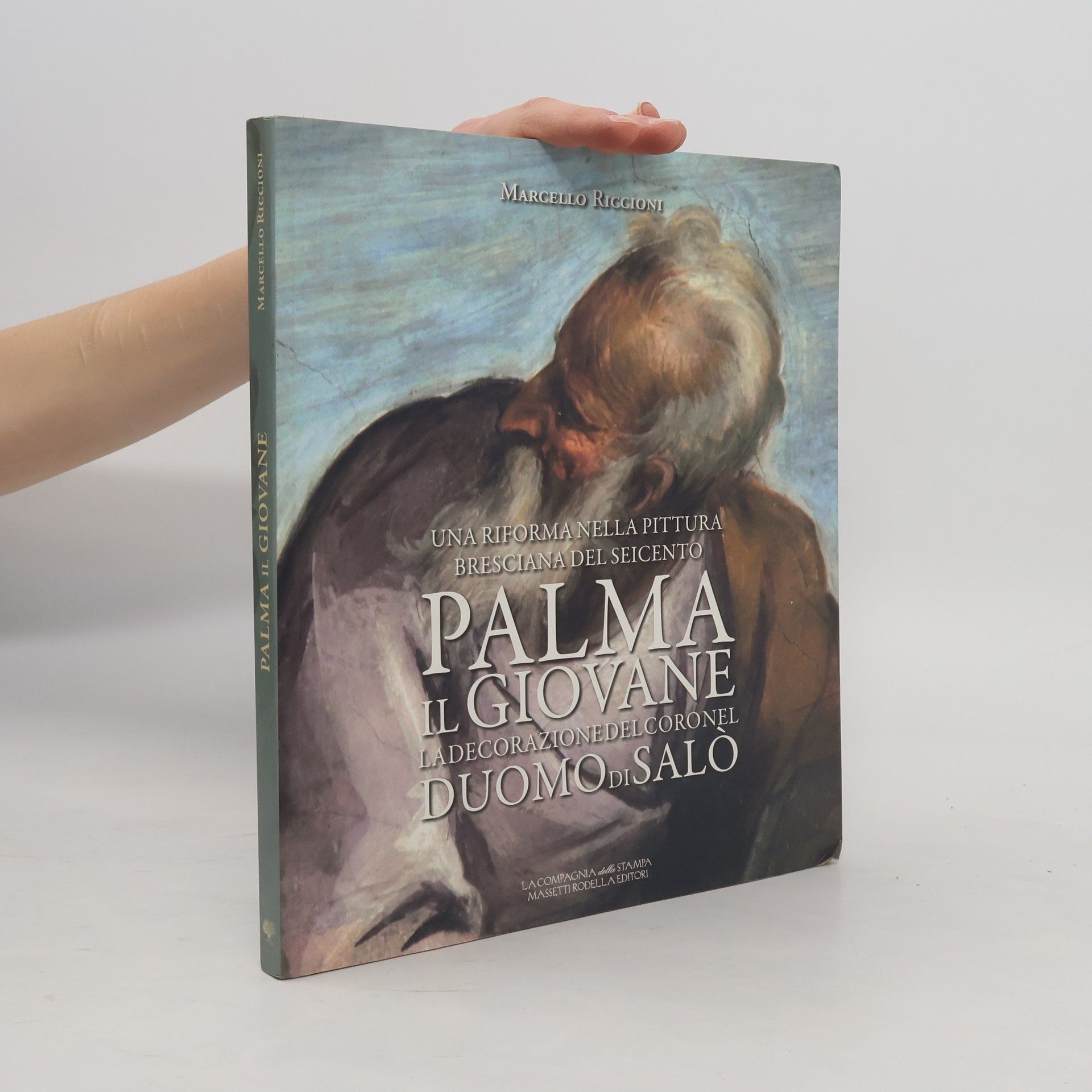 Marcello Riccioni Palma il Giovane. La decorazione del coro nel Duomo di Salò. Una riforma nella pittura bresciana del Seicento.