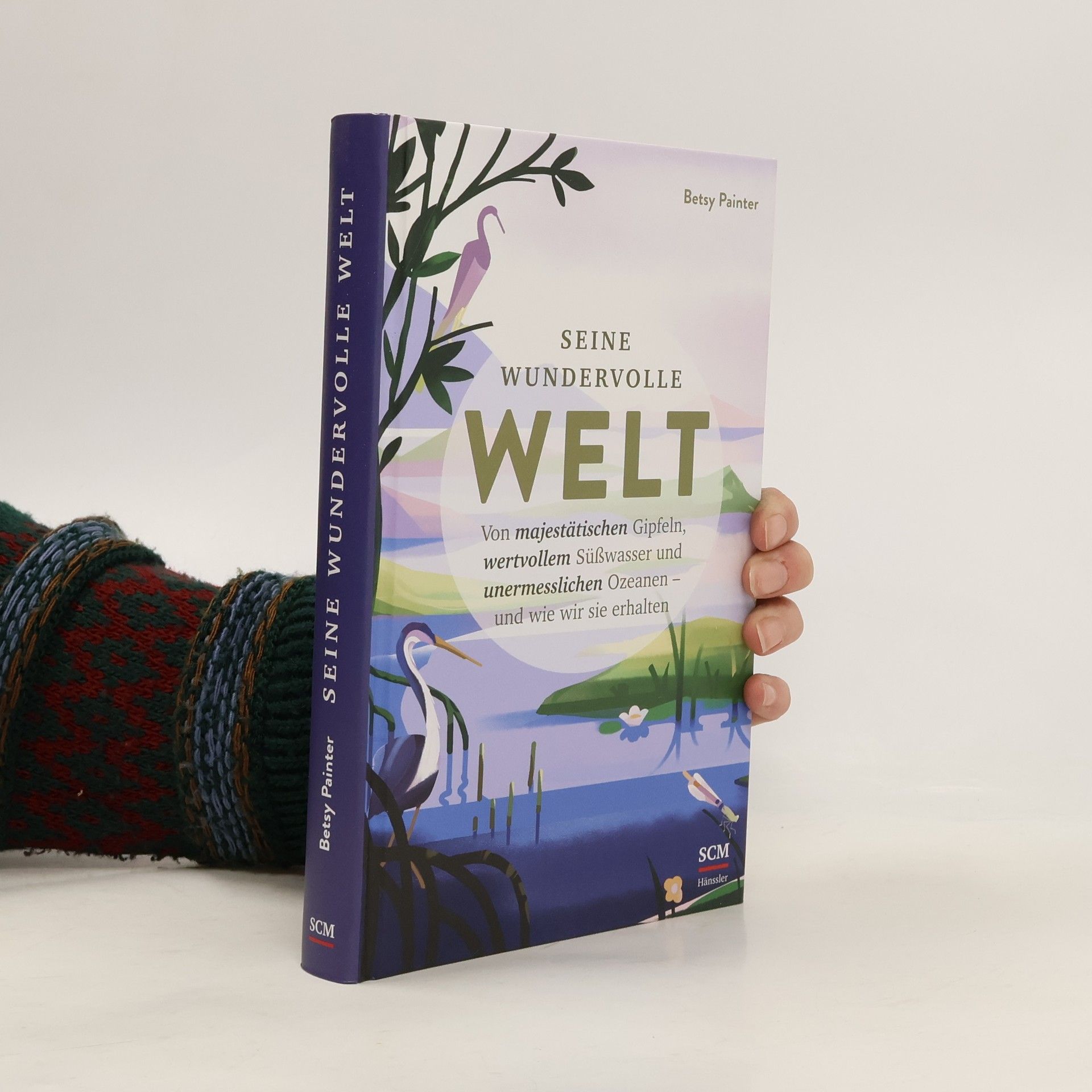 Seine wundervolle Welt. Von majestätischen Gipfeln, wertvollem Süßwasser und unermesslichen Ozeanen - und wie wir sie erhalten