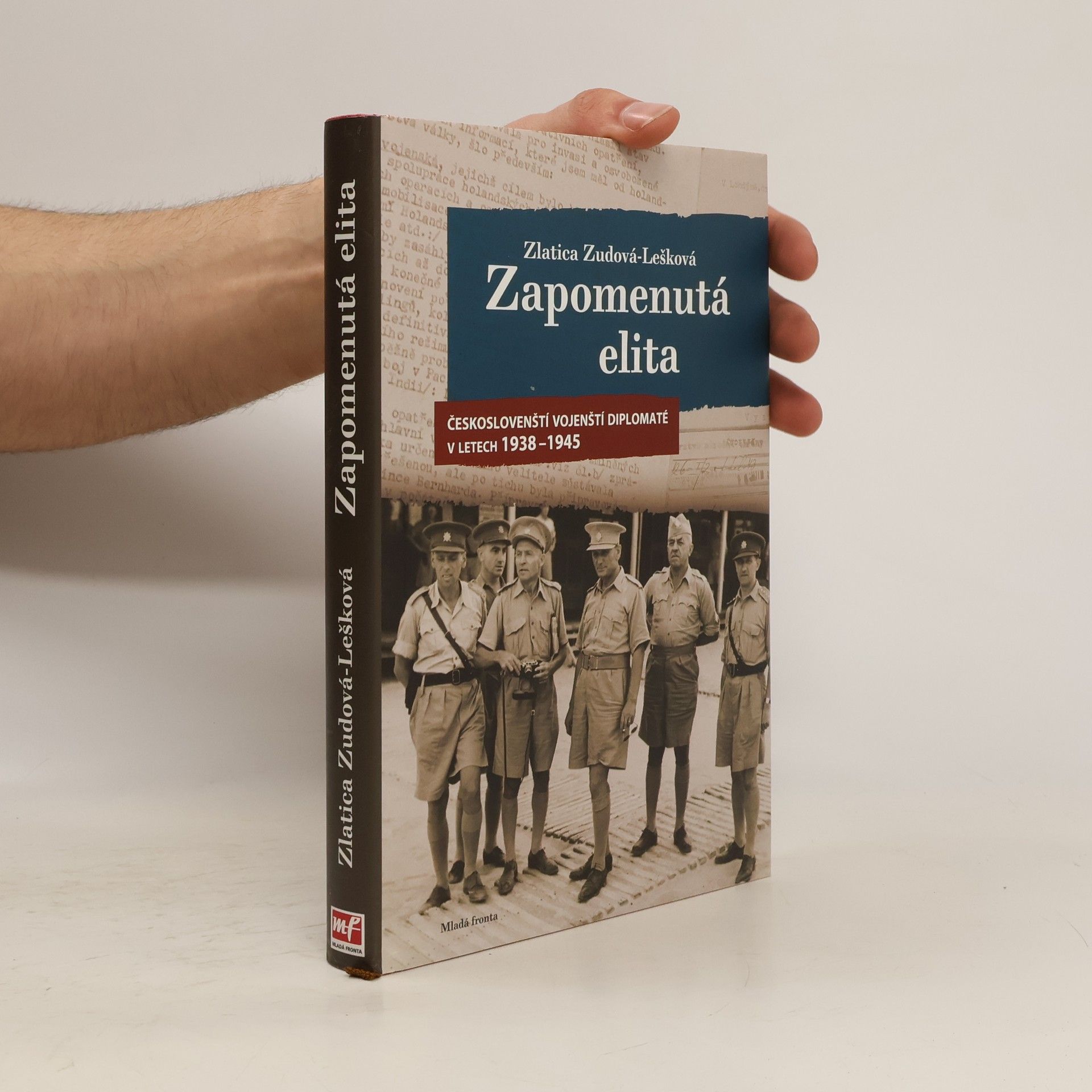 Zlatica Zudová Lešková Zapomenutá elita : českoslovenští vojenští diplomaté v letech 1938-1945