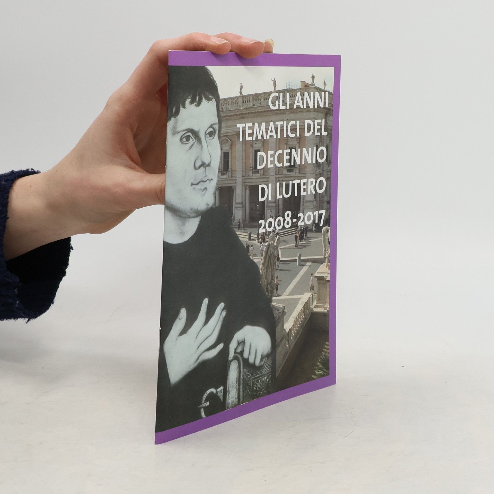 AA.VV. Gli Anni Tematici del Decennio di Lutero 2008 - 2017