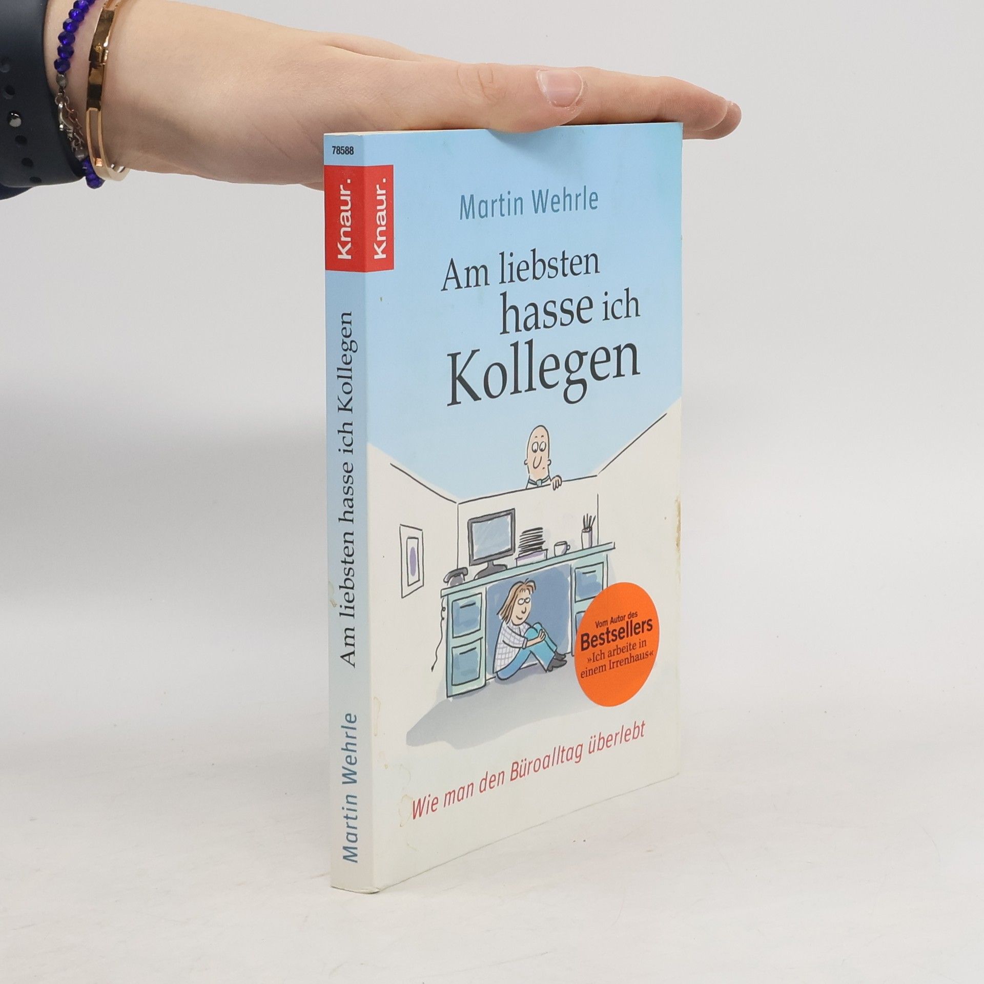 Martin Wehrle Am liebsten hasse ich Kollegen. Wie man den Büroalltag überlebt