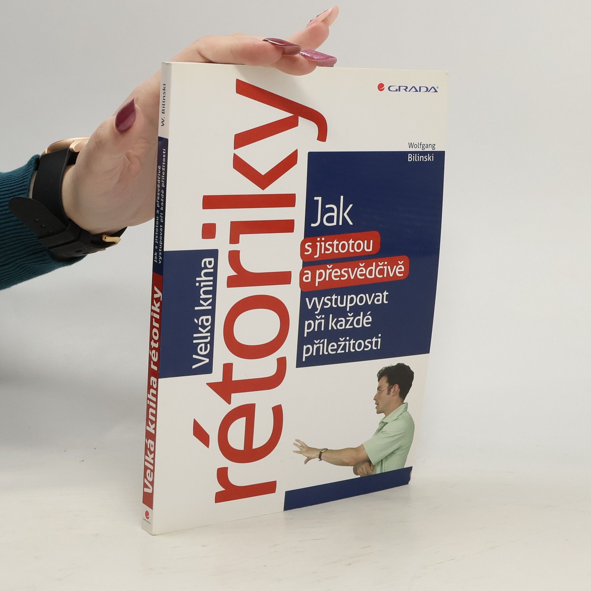 Wolfgang Bilinski Velká kniha rétoriky. Jak s jistotou a přesvědčivě vystupovat při každé příležitosti