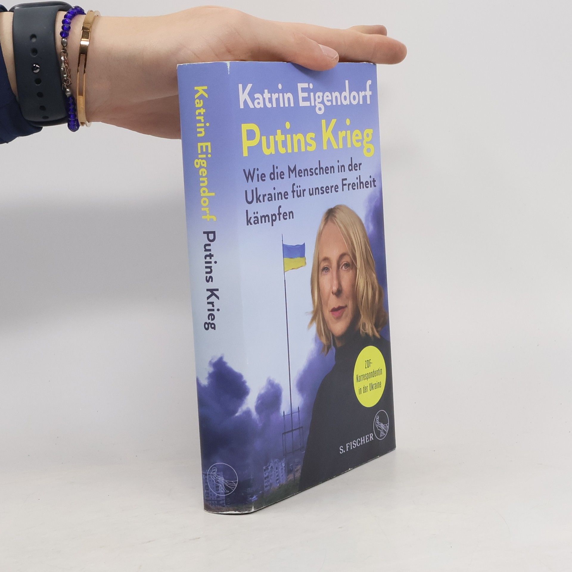 Katrin Eigendorf Putins Krieg - Wie die Menschen in der Ukraine für unsere Freiheit kämpfen
