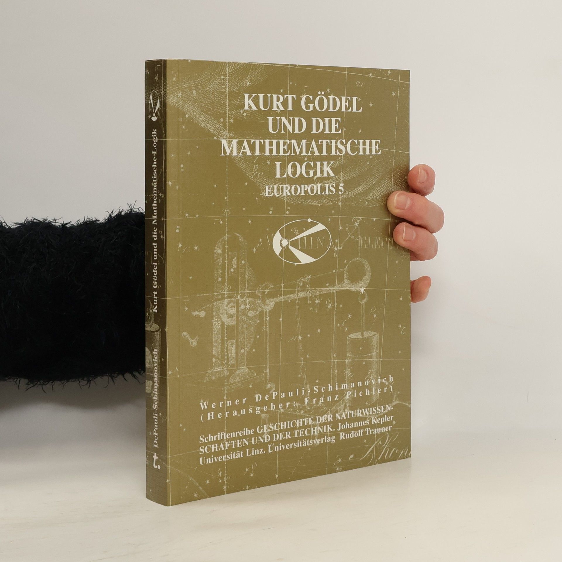 Werner de Pauli-Schimanovich Europolis - 5: Kurt Gödel und die mathematische Logik