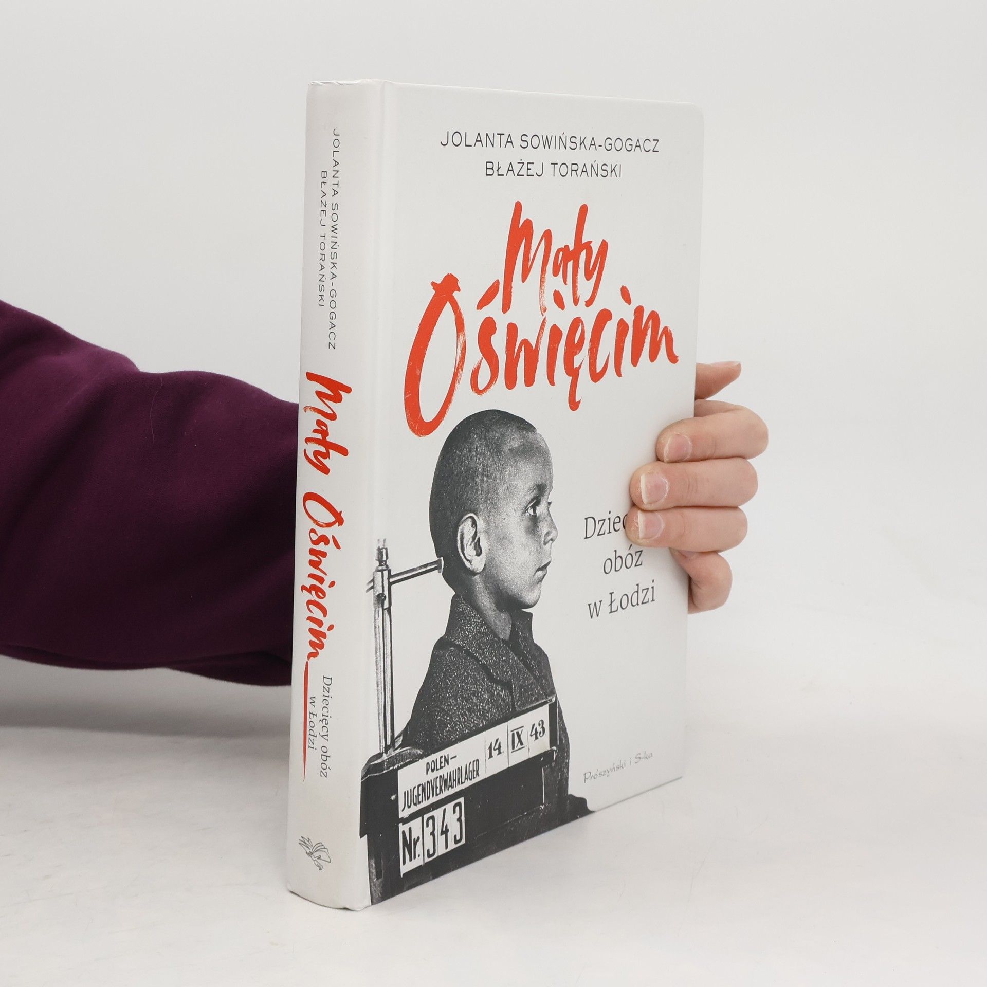 Jolanta Sowińska-Gogacz Mały Oświęcim. Dziecięcy obóz w Łodzi