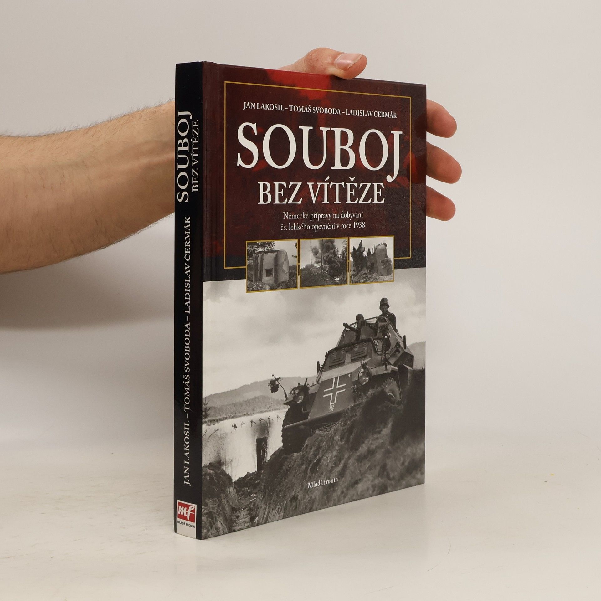 Jan Lakosil Souboj bez vítěze. Německé přípravy na dobývání čs. lehkého opevnění v roce 1938