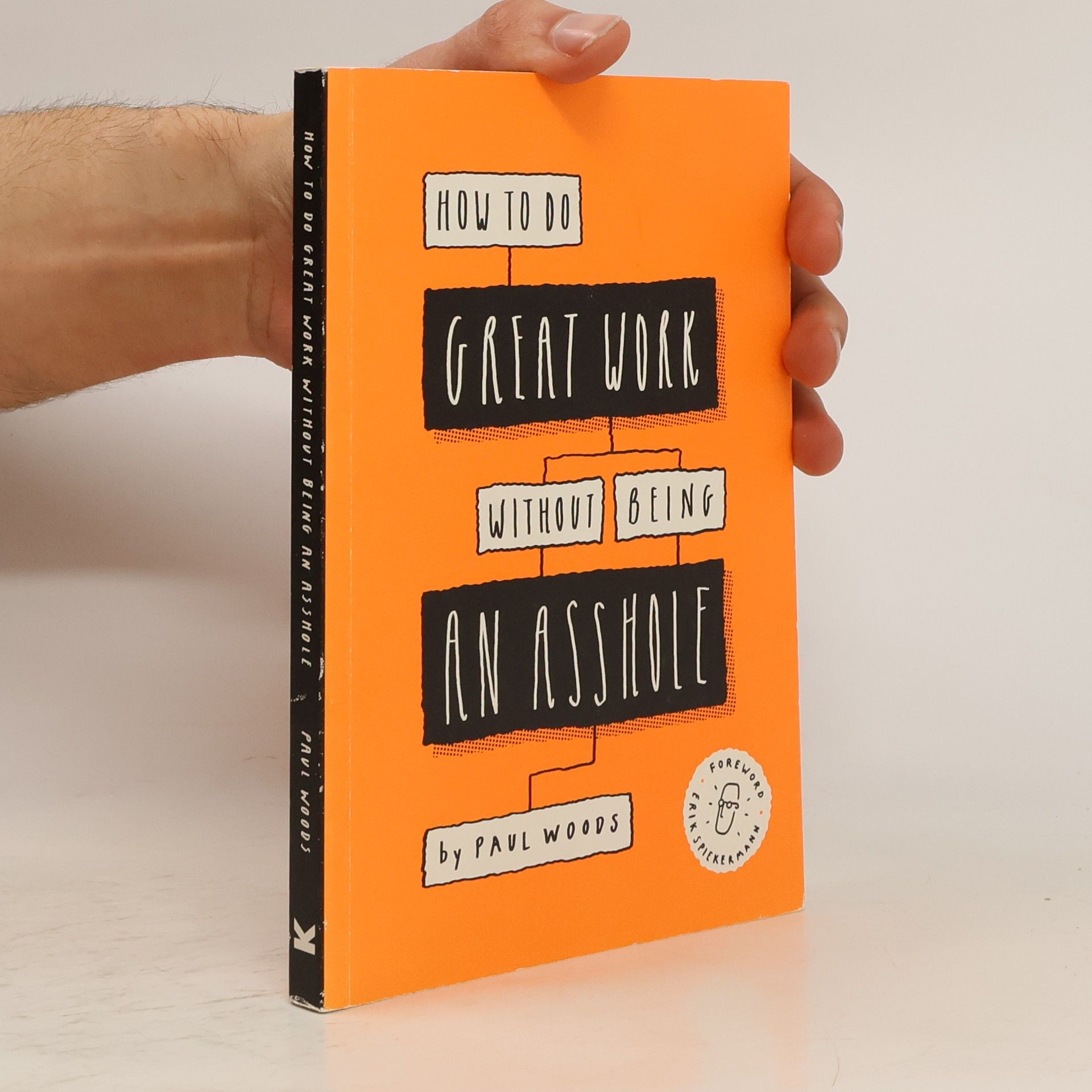 Paul Woods How to Do Great Work Without Being an Asshole