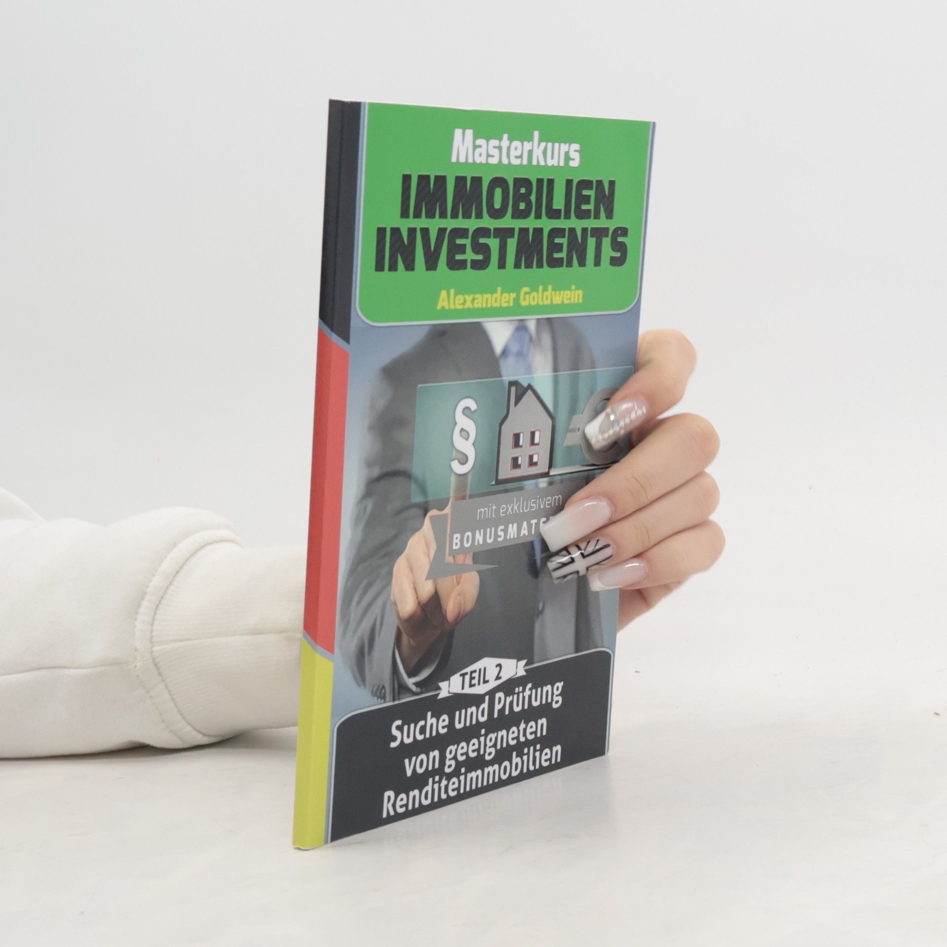 Alexander Goldwein Masterkurs Immobilieninvestments - 2: Suche und Prüfung von geeigneten Renditeimmobilien