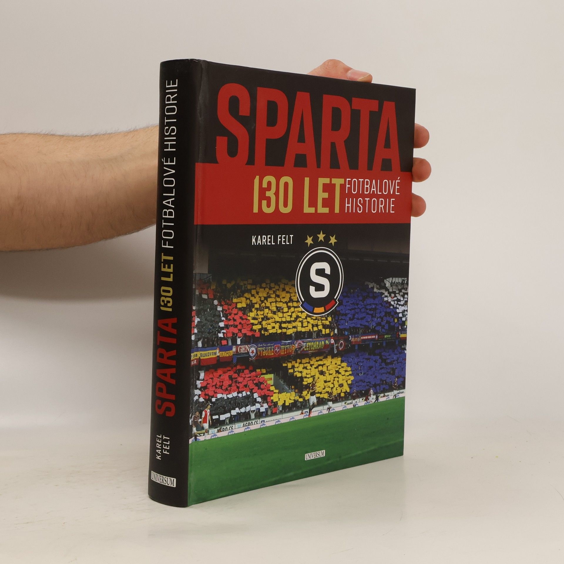 Karel Felt Sparta. 130 let fotbalové historie