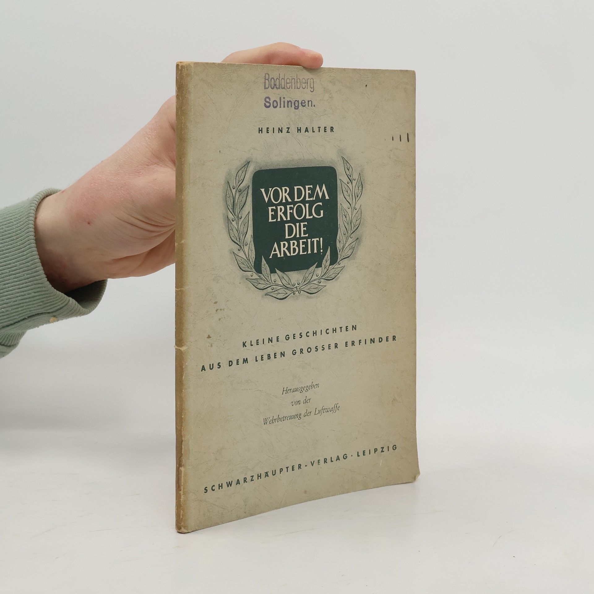 Heinz Halter Vor dem Erfolg die Arbeit!