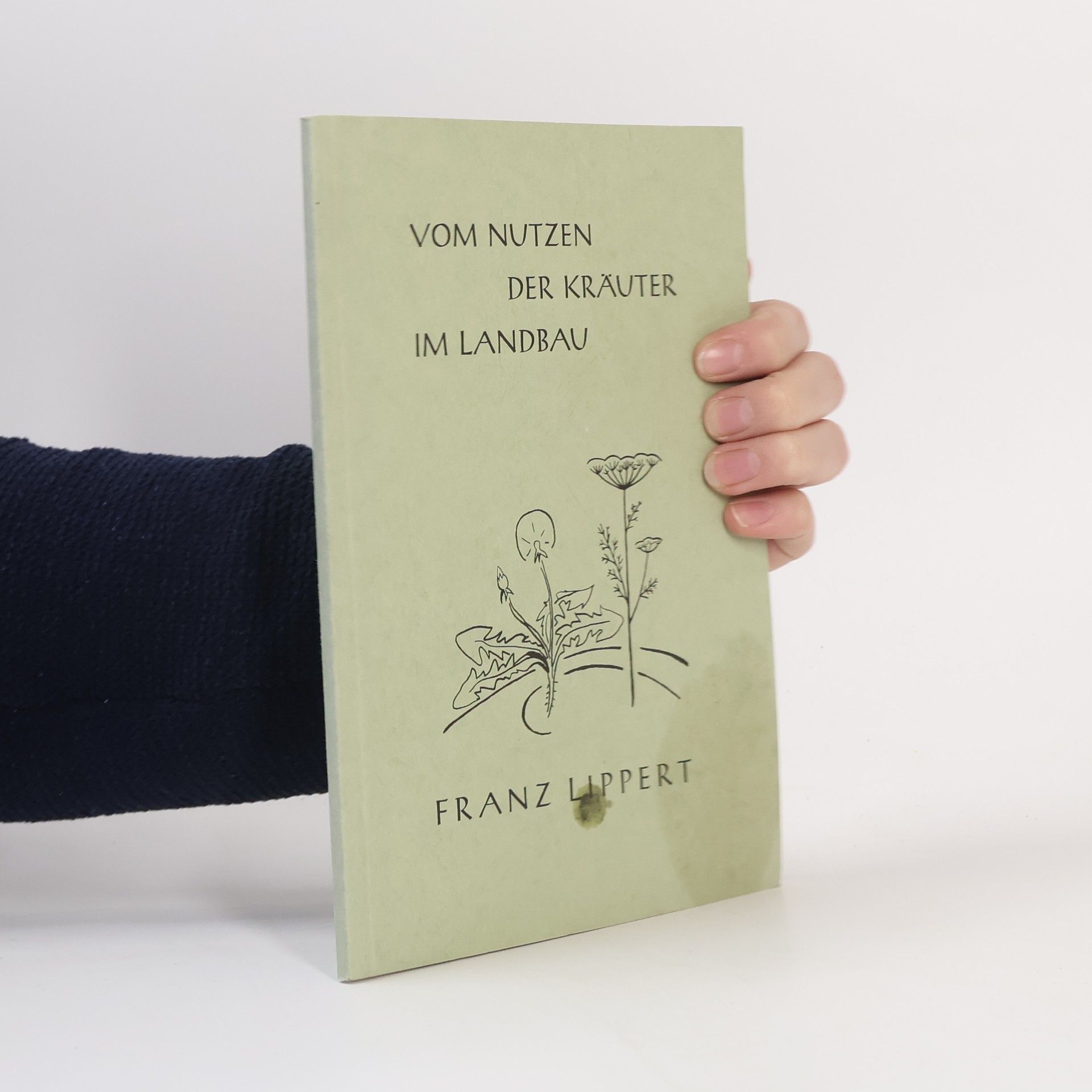 Franz Lippert Vom nutzen der Kräuter im Landbau