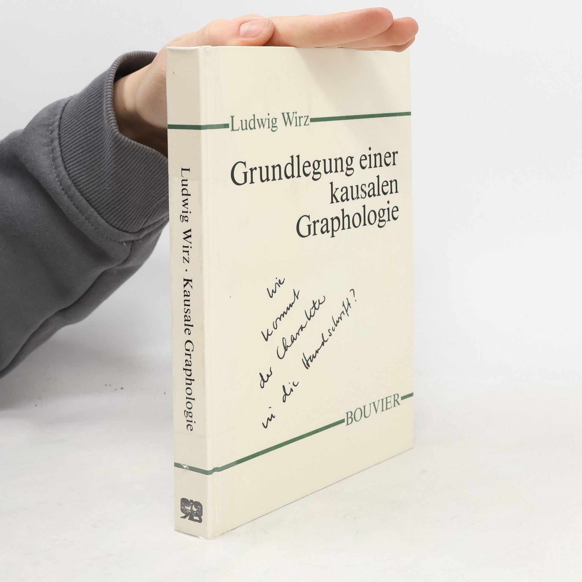 Ludwig Wirz Abhandlungen zur Philosophie, Psychologie und Pädagogik: Grundlegung einer kausalen Graphologie