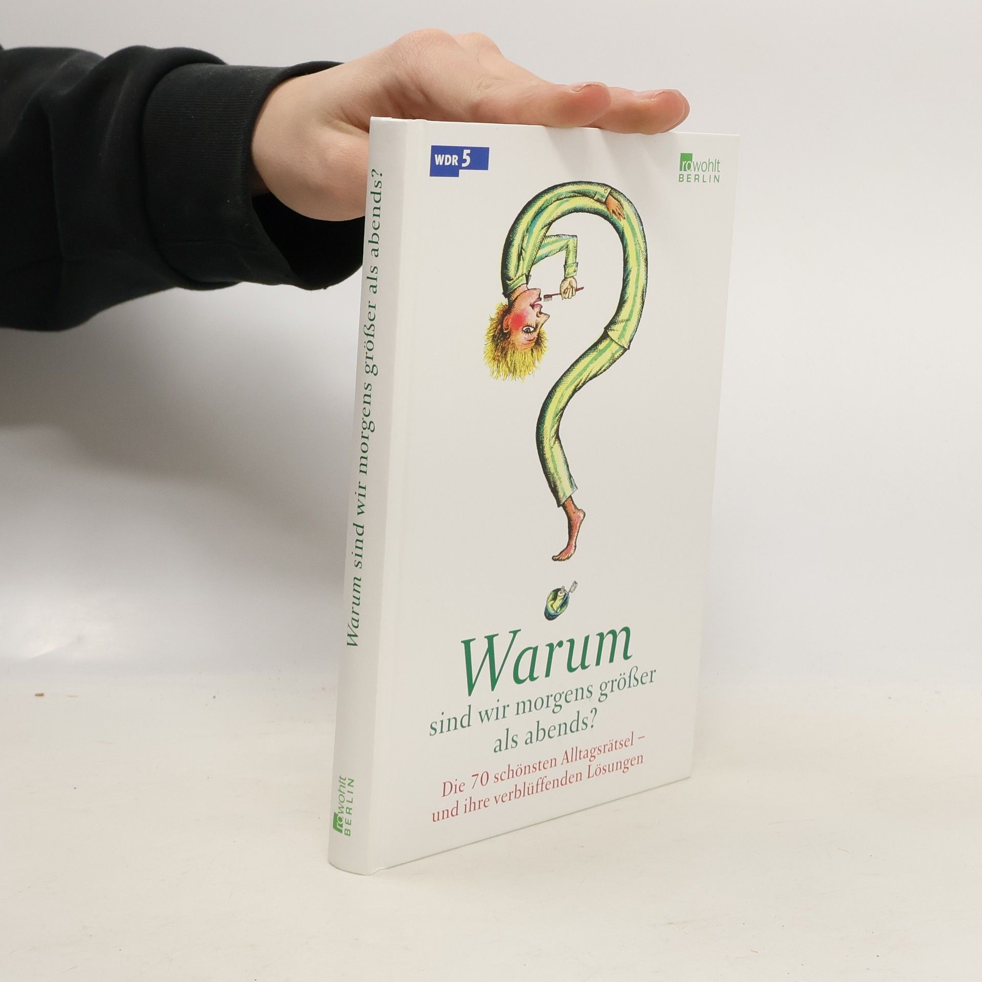 Martin Gent Warum sind wir morgens größer als abends?