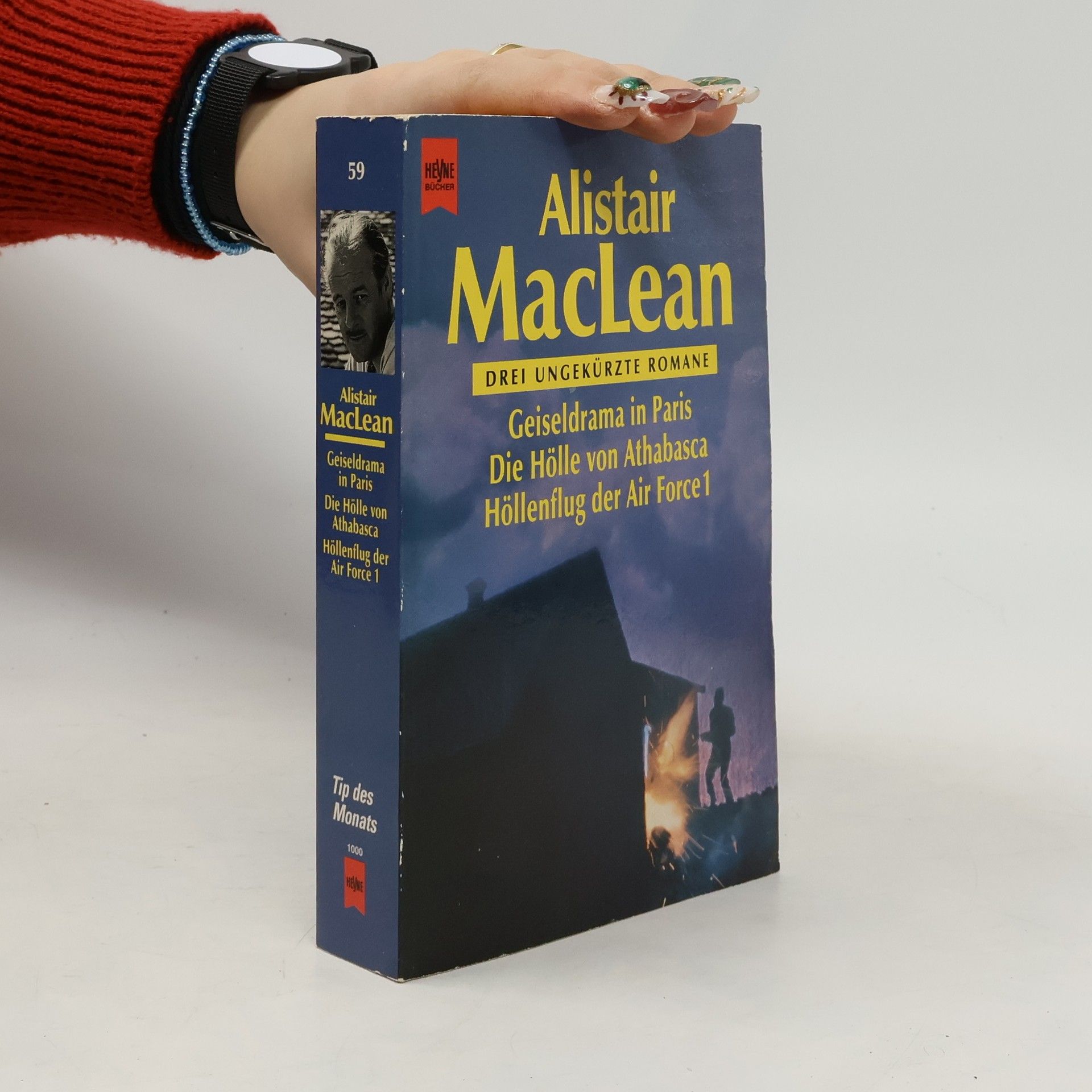 Alistair MacLean Geiseldrama in Paris / Die Hölle von Athabasca / Höllenflug der Air Force 1. Drei Romane in einem Band